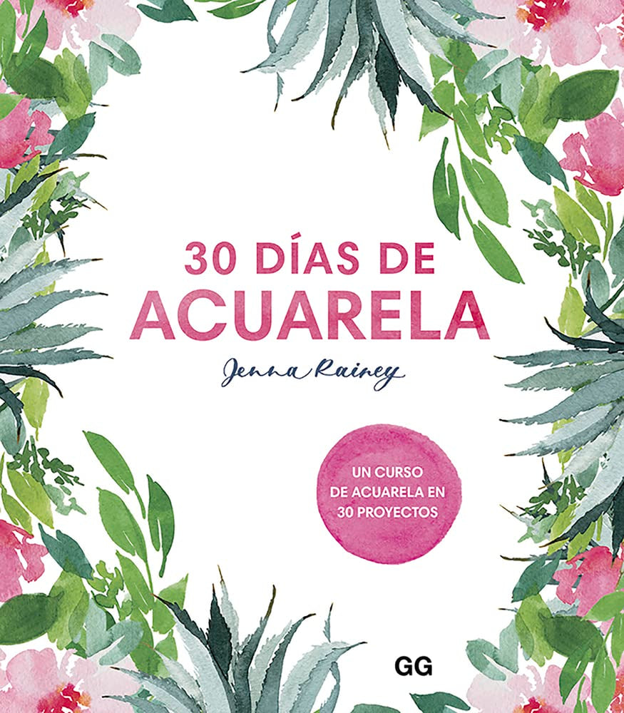 Libro: 30 Días de acuarela. Un Curso de acuarela En 30 Proyectos (SIN COLECCION)