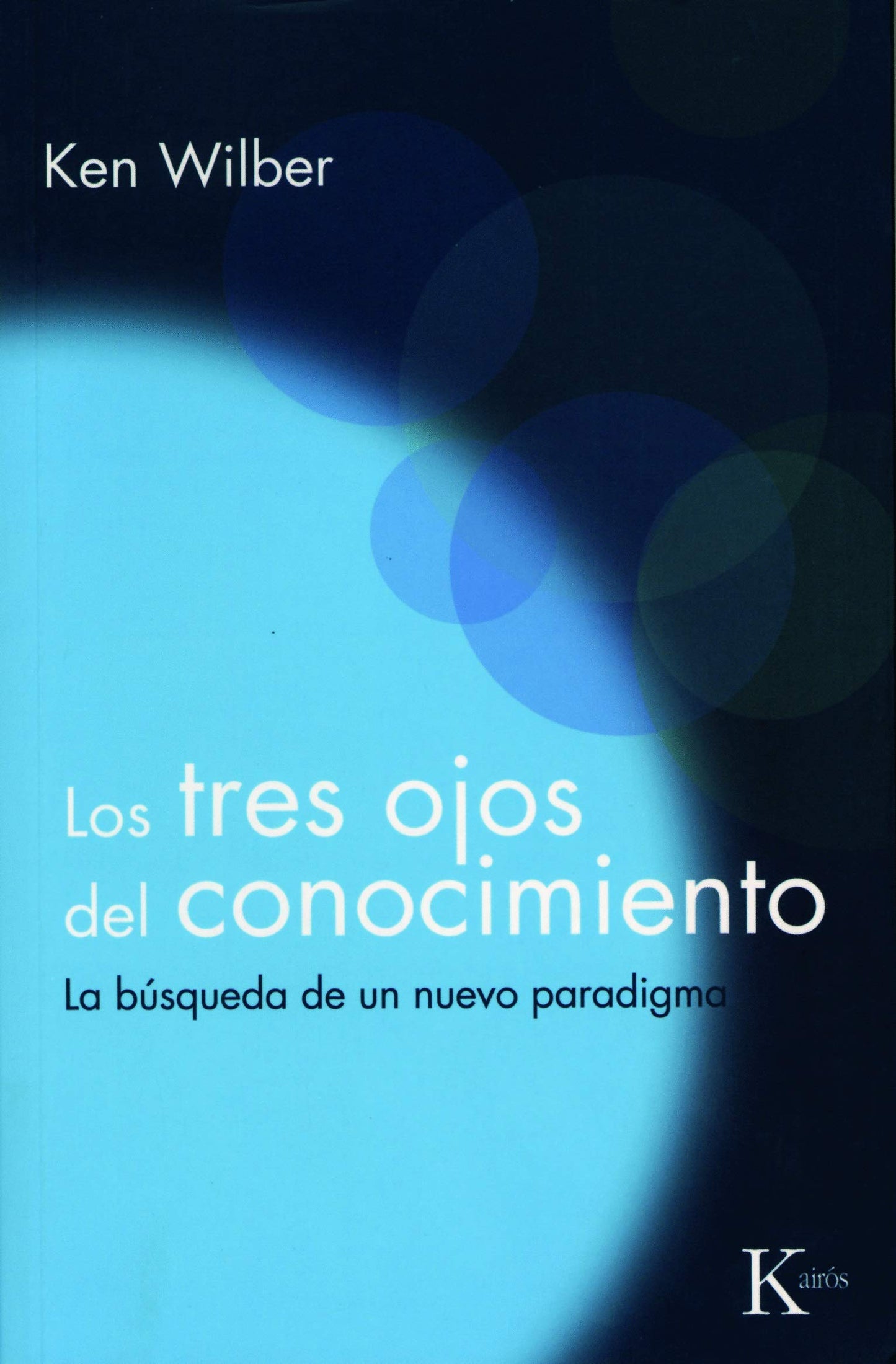 Libro: Los tres ojos del conocimiento: La búsqueda de un nuevo paradigma (Sabiduría Perenne)