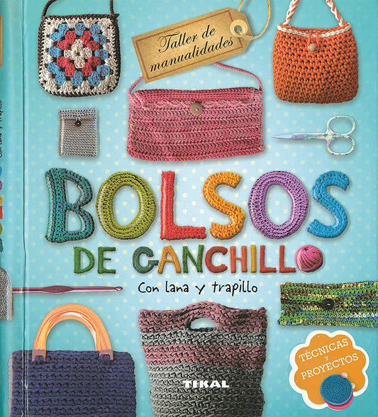 Bolsos de ganchillo con lana y trapillo: Tecnicas Y Proyectos (Taller de manualidades)