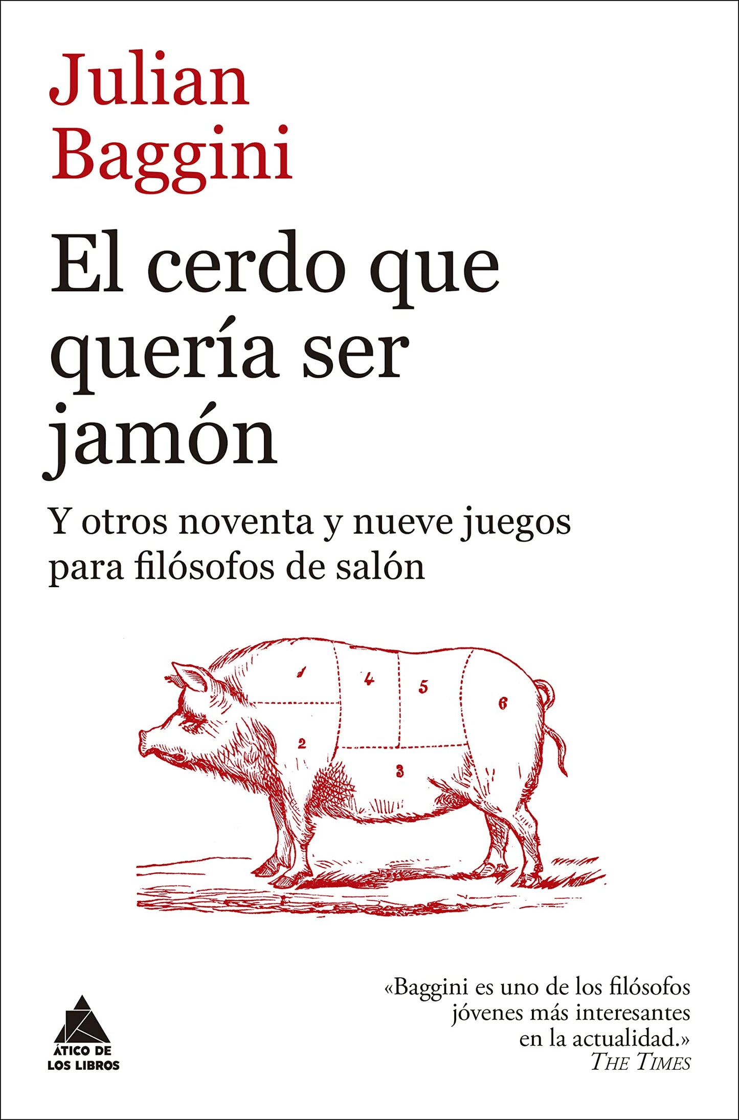 Libro: El Cerdo Que Quería Ser Jamón: Y otros noventa y nueve juegos para filósofos de salón (ATICO DE LOS LIBROS)