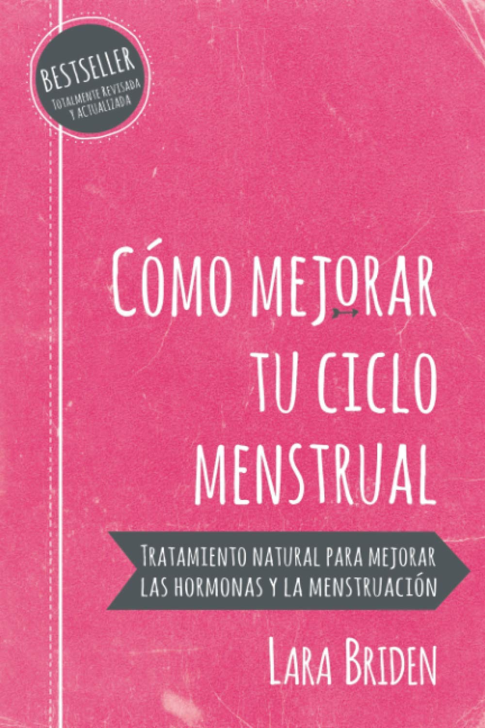 Libro: Cómo mejorar tu ciclo menstrual: Tratamiento natural para mejorar las hormonas y la menstruación