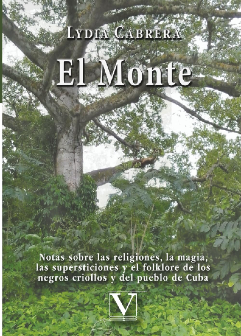 Libro: El monte: Notas sobre las religiones, la magia, las supersticiones y el folklore de los negros criollos y del pueblo de Cuba: 1 (Serie Biblioteca Cubana)