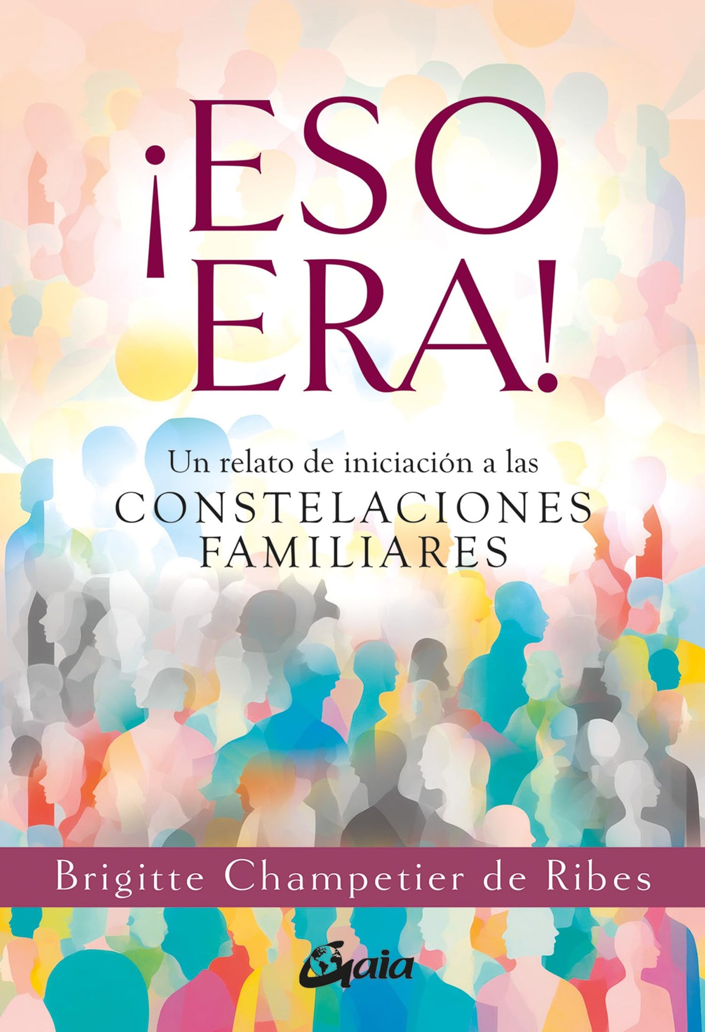 Libro: ¡Eso Era!: Un relato de iniciación a las constelaciones familiares. (Psicoemoción)