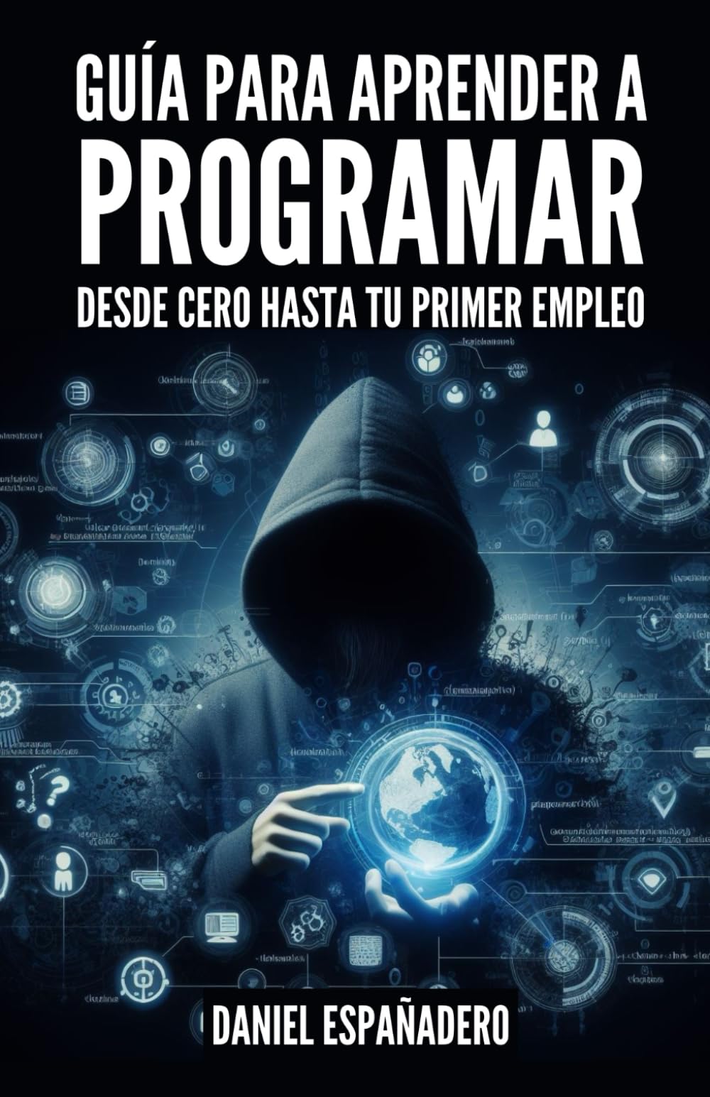 Libro: GUÍA PARA APRENDER A PROGRAMAR: Desde Cero Hasta tu Primer Empleo (Spanish Edition)