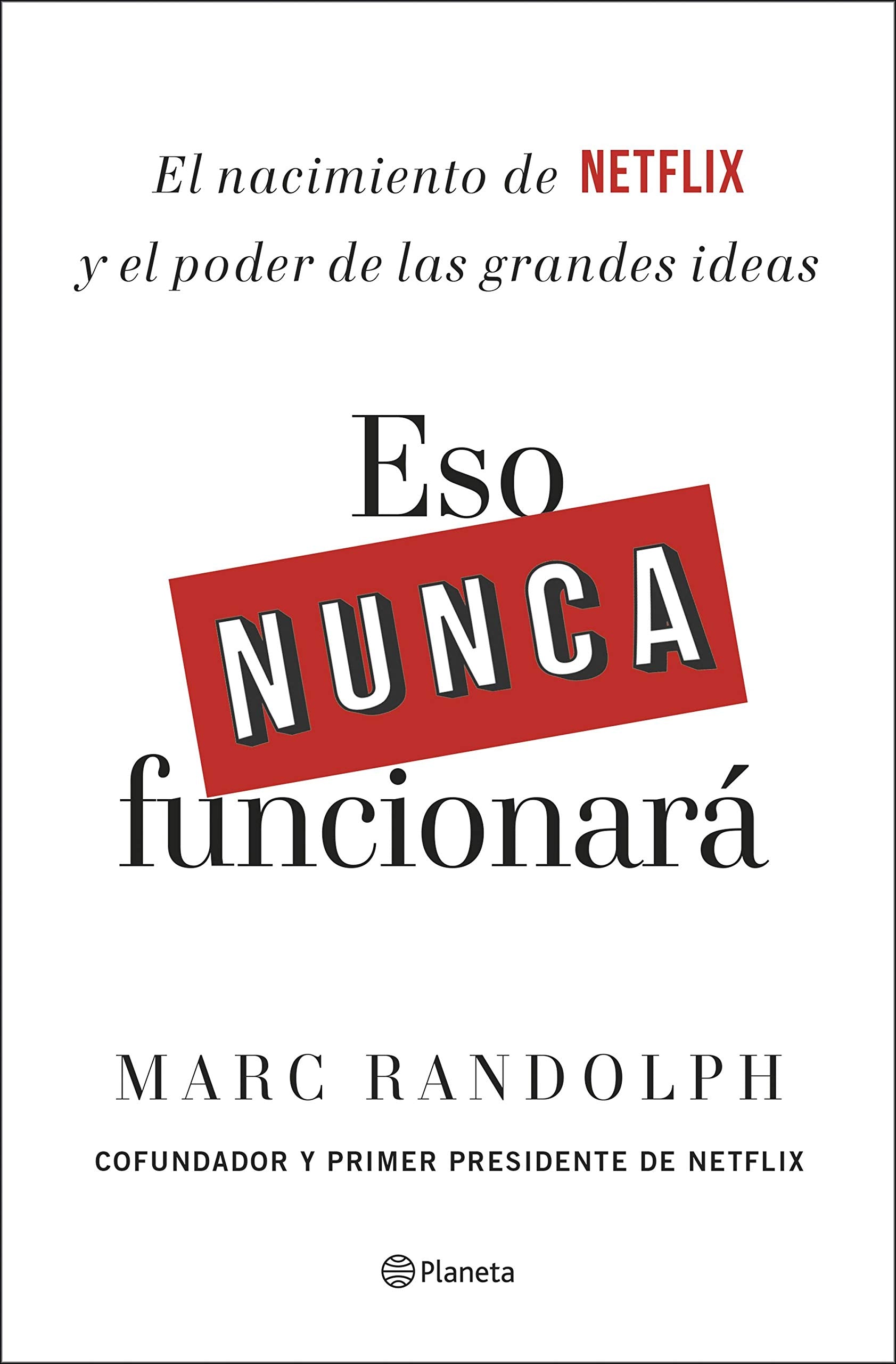Libro: Eso nunca funcionará: El nacimiento de Netflix y el poder de las grandes ideas (No Ficción)