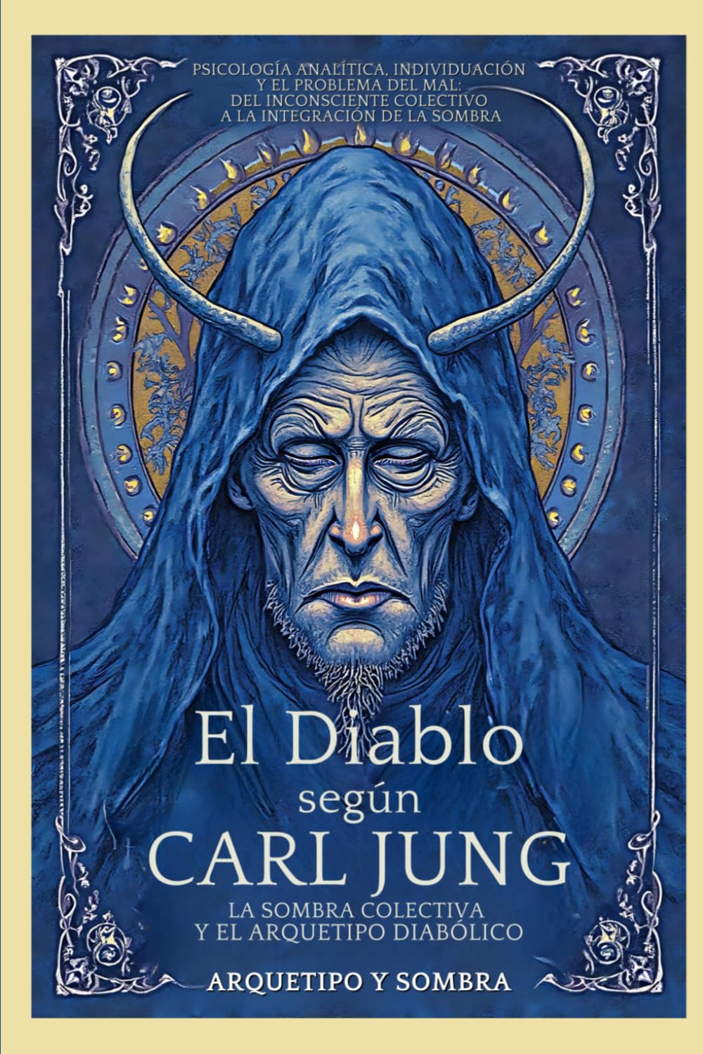 Libro: El Diablo Según Carl Jung - La Sombra Colectiva Y El Arquetipo Diabólico: Psicología Analítica, Individuación y el Problema del Mal: Del Inconsciente ... la Integración de la Sombra (Spanish Edition)