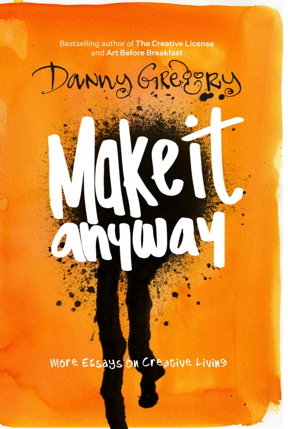 Libro: Make It Anyway: More essays on creative living (Danny's Essays)