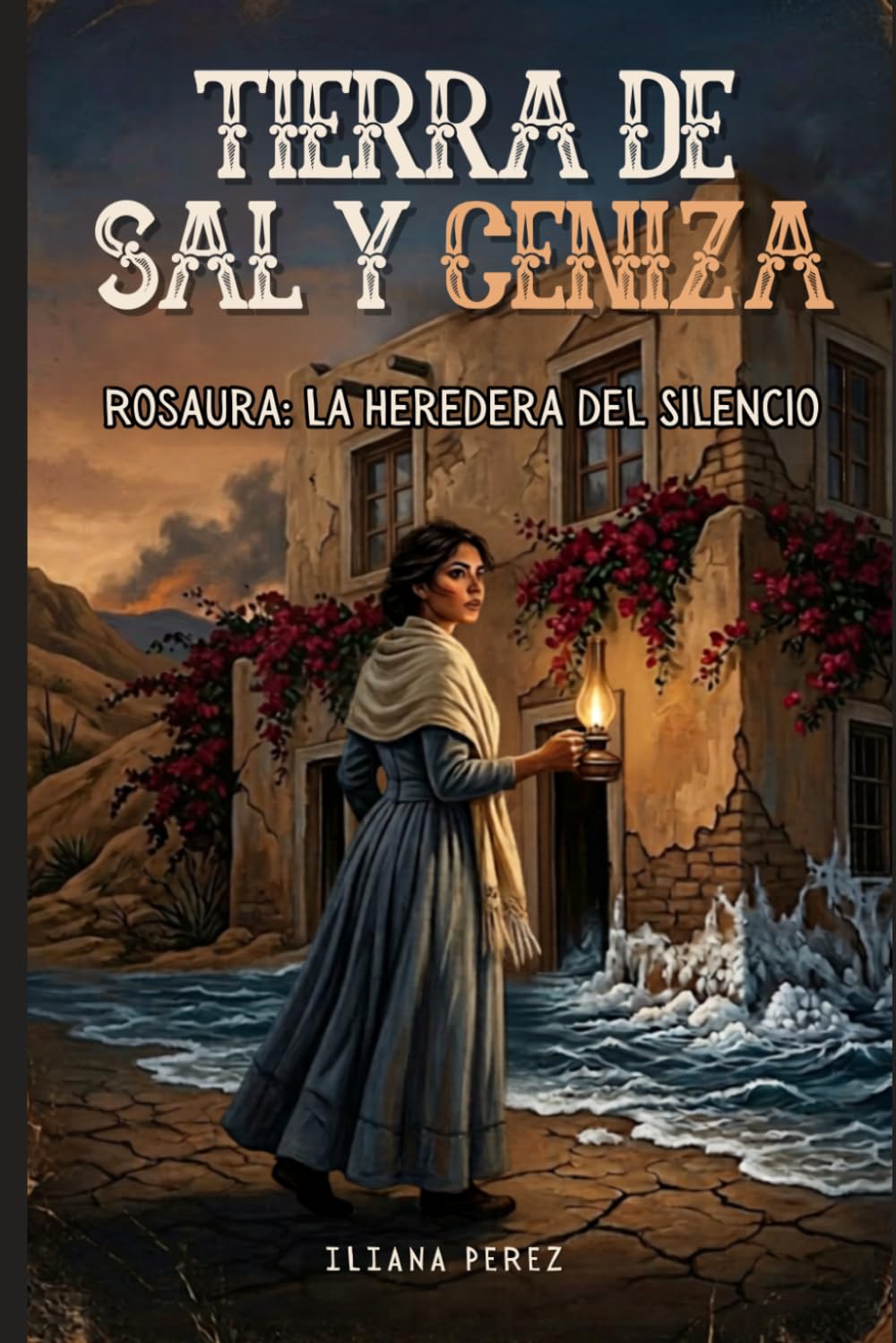 Libro: TIERRA DE SAL Y CENIZA. ROSAURA: LA HEREDERA DEL SILENCIO