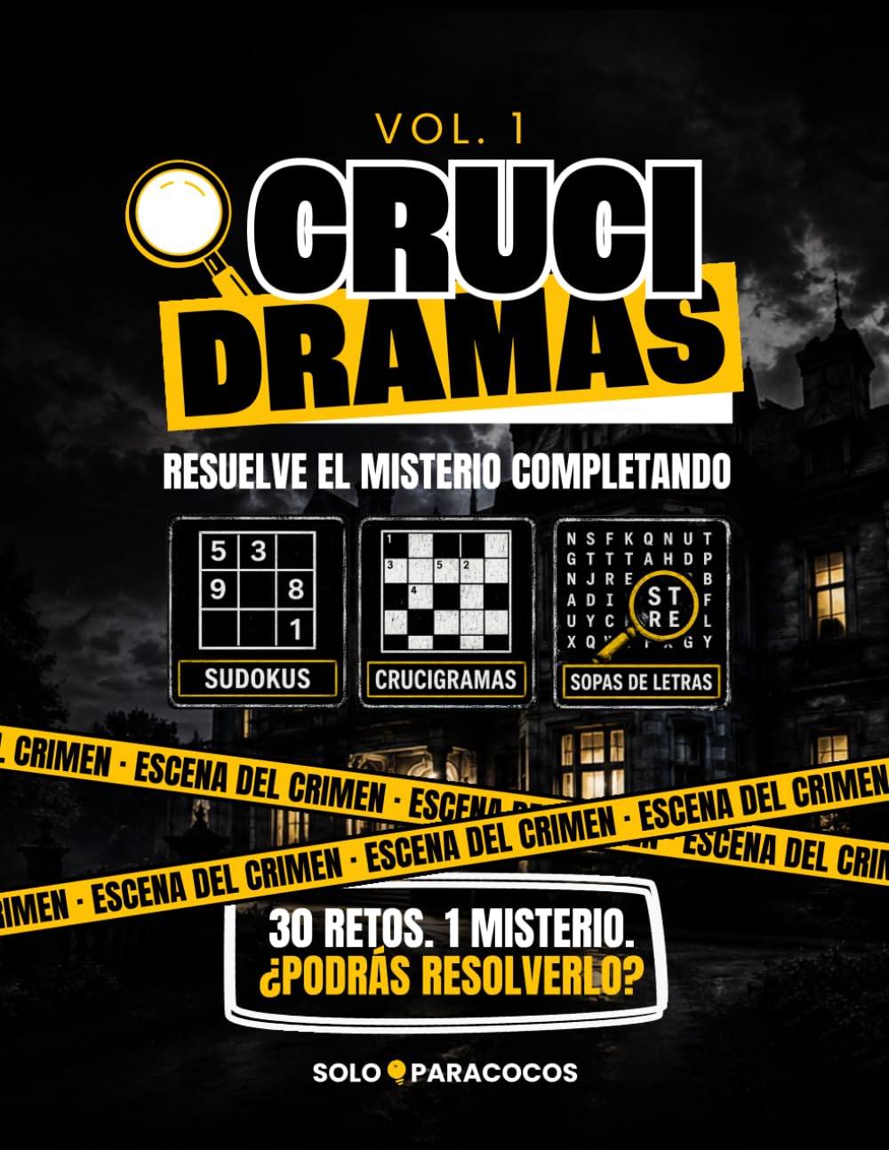 Libro: CRUCIDRAMAS VOL. 1: RESUELVE EL MISTERIO COMPLETANDO SUDOKUS, CRUCIGRAMAS Y SOPAS DE LETRAS