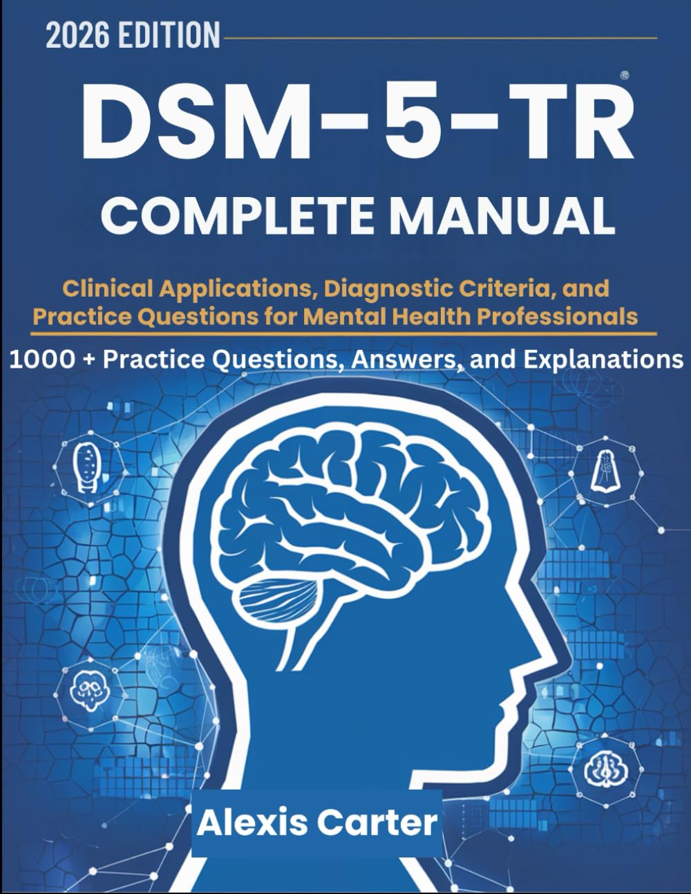 Libro: DSM-5-TR COMPLETE MANUAL: Clinical Applications, Diagnostic Criteria, and Practice Questions for Mental Health Professionals