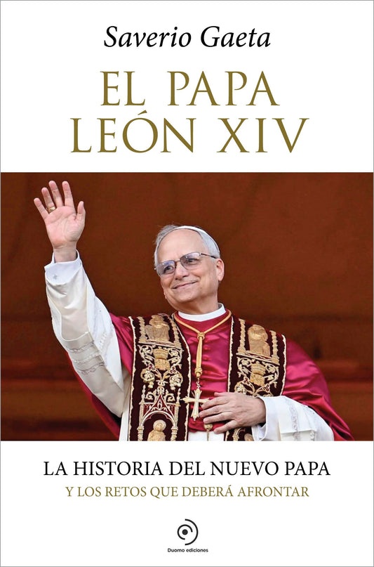 El papa León XIV. La historia del nuevo papa y los retos que deberá afrontar (Fuera de colección)