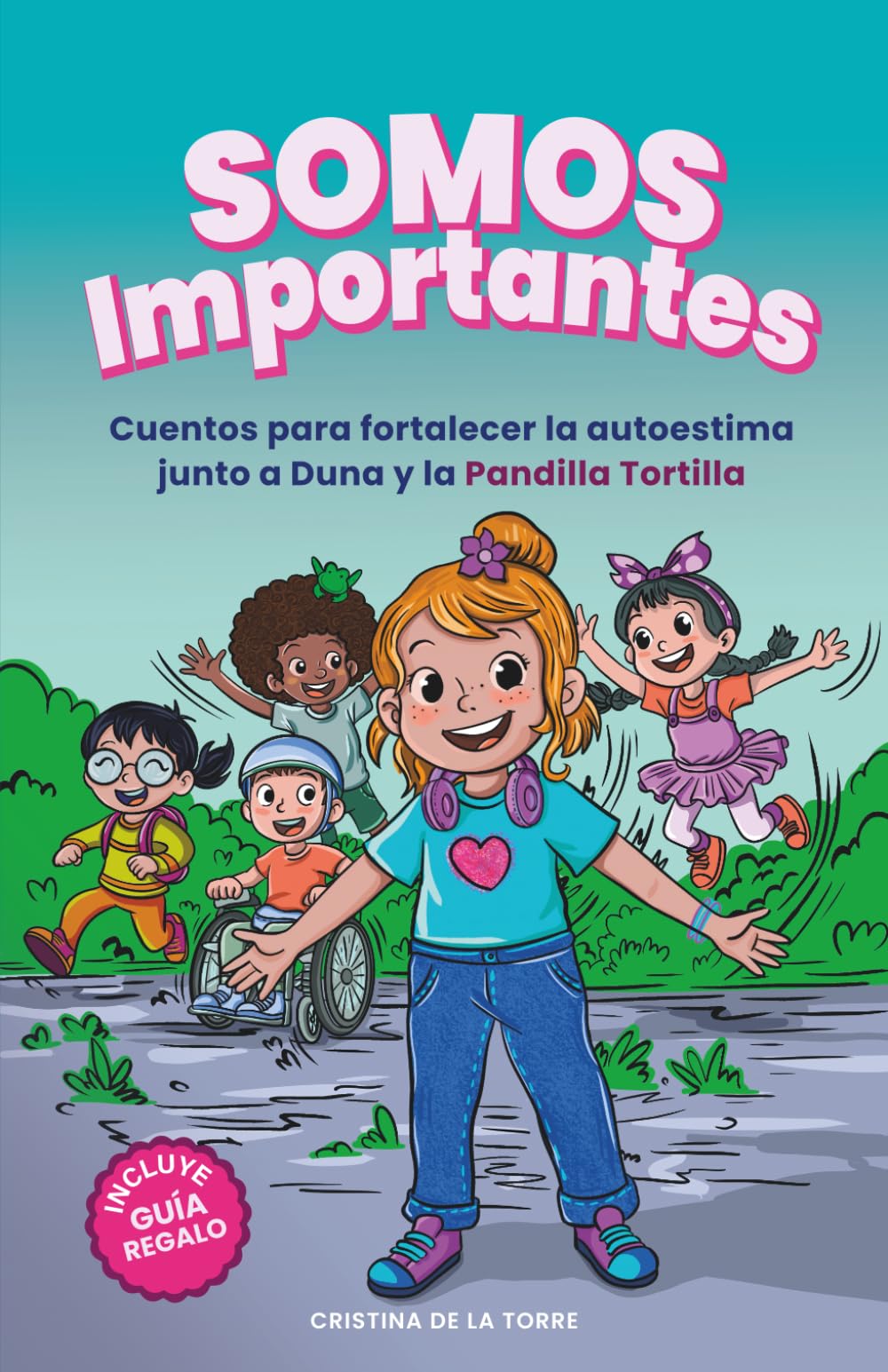 Libro: SOMOS IMPORTANTES: Cuentos con valores para fortalecer la autoestima, el amor propio y la diversidad. (Pequeñas Grandes Historias de la Pandilla Tortilla)
