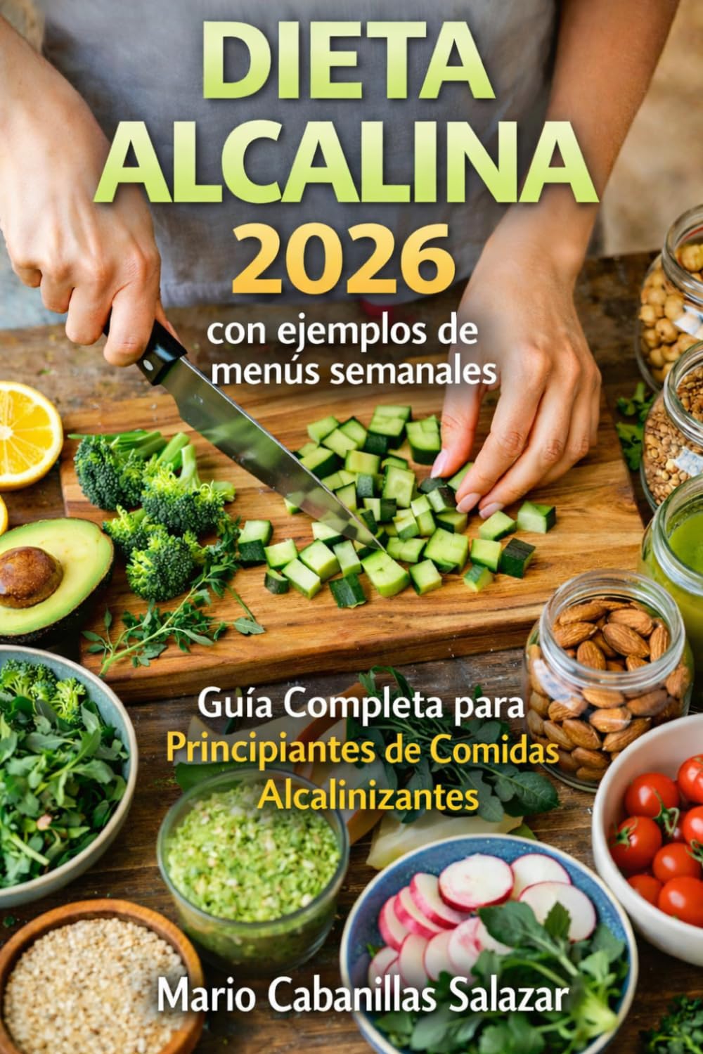 Libro: DIETA ALCALINA 2026 con ejemplos de menús semanales. Guía Completa para Principiantes de Comidas Alcalinizantes: Cómo equilibrar tu pH, eliminar la ... y comidas de 30 días. (Spanish Edition)