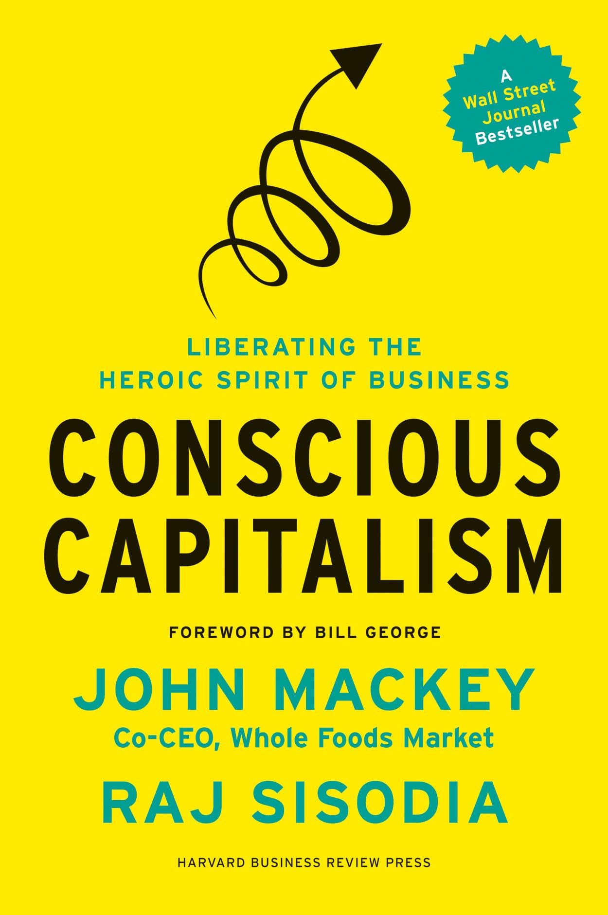 Libro: Conscious Capitalism, With a New Preface by the Authors: Liberating the Heroic Spirit of Business