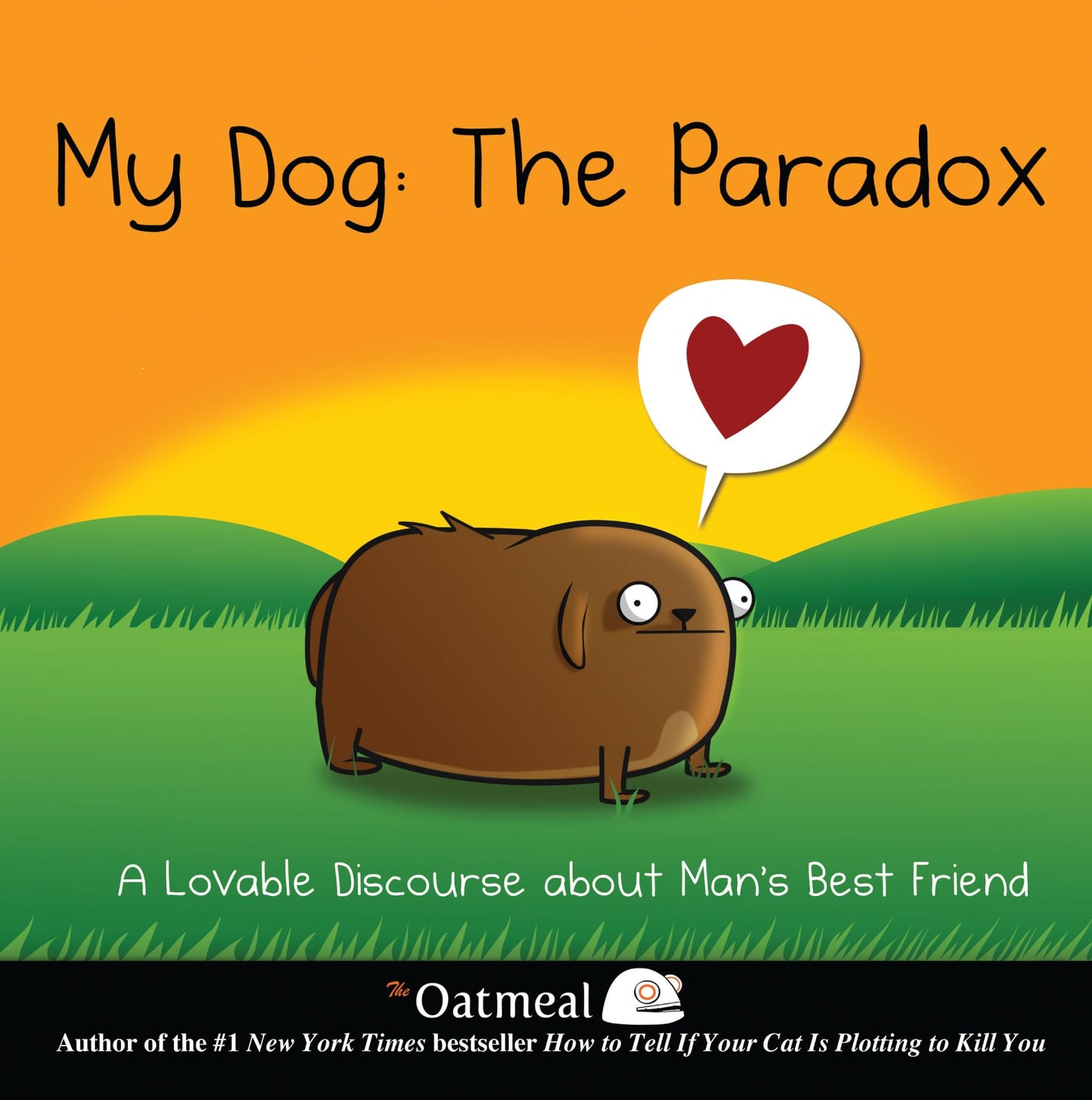 Libro: My Dog: The Paradox: A Lovable Discourse about Man's Best Friend (Volume 3) (The Oatmeal)