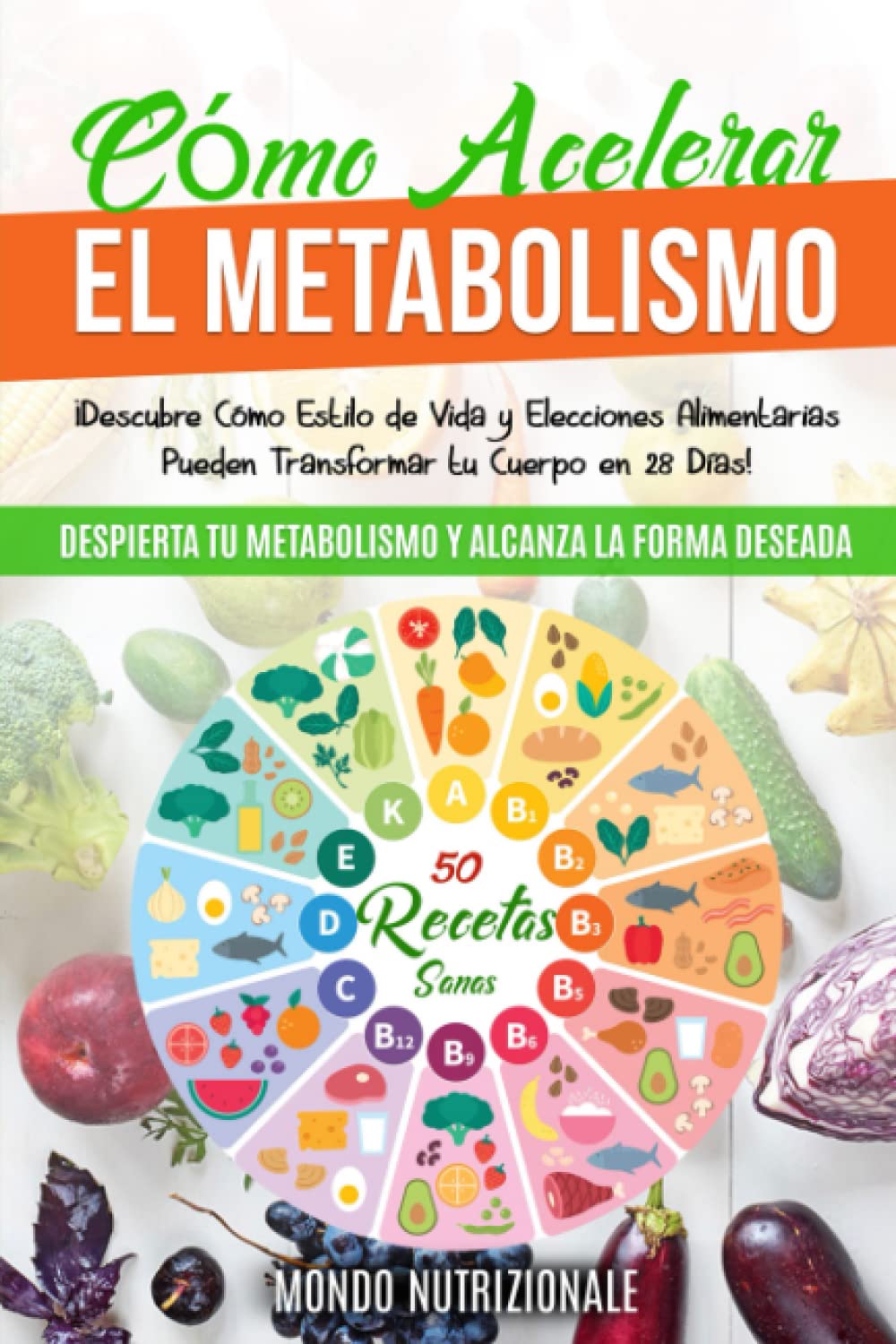Libro: Cómo Acelerar el Metabolismo: Despierta tu Metabolismo y Alcanza la Forma Deseada. ¡Descubre Cómo Estilo de Vida y Elecciones Alimentarias Pueden ... 28 Días! + 50 Recetas Sanas (Spanish Edition)
