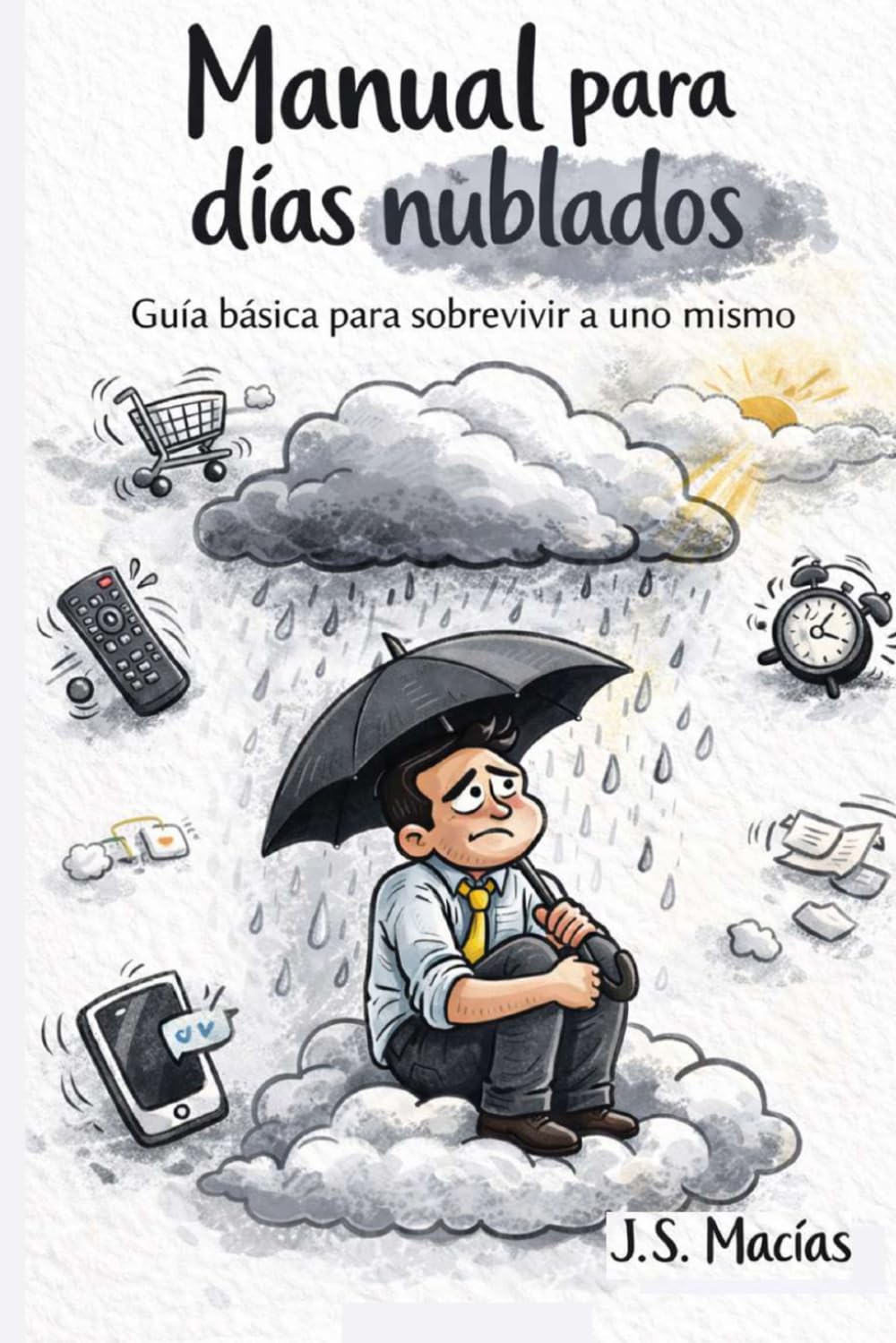Libro: MANUAL PARA DIAS NUBLADOS: Guía básica para sobrevivir a uno mismo (Spanish Edition)