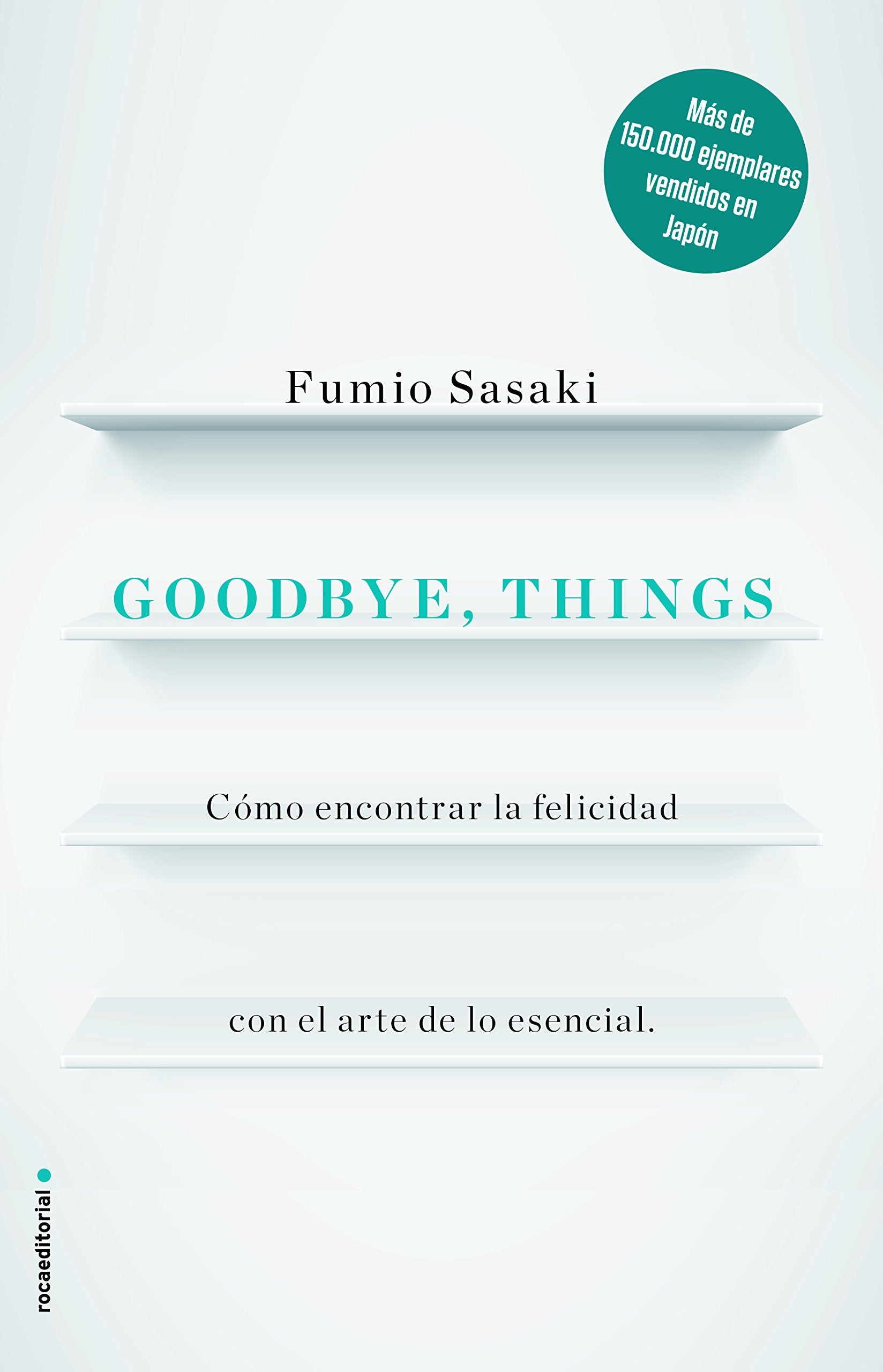 Libro: Goodbye, things: Cómo encontrar la felicidad con el arte de lo esencial (Spanish Edition)