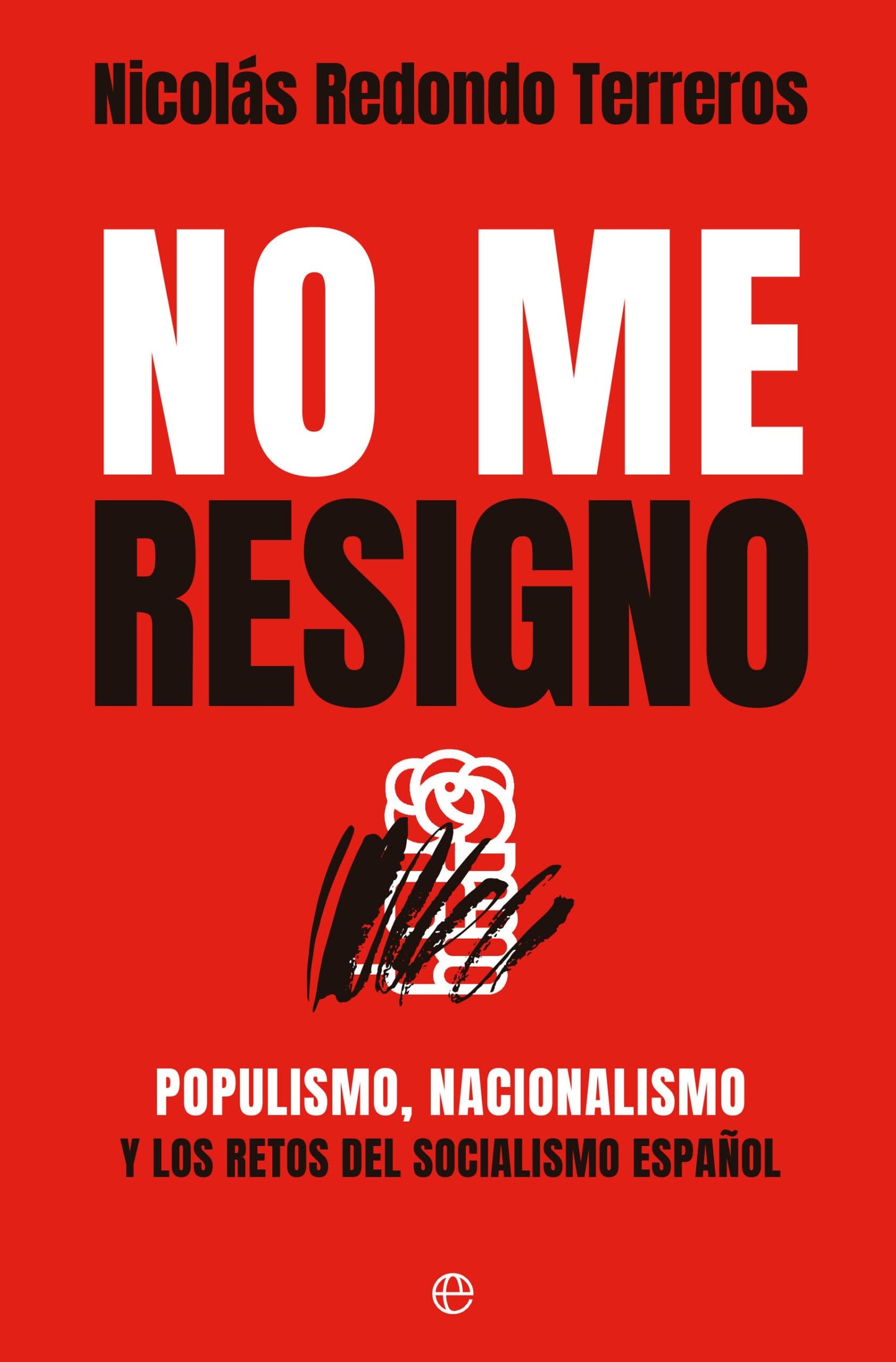 Libro: No me resigno: Populismo, nacionalismo y los retos del socialismo español