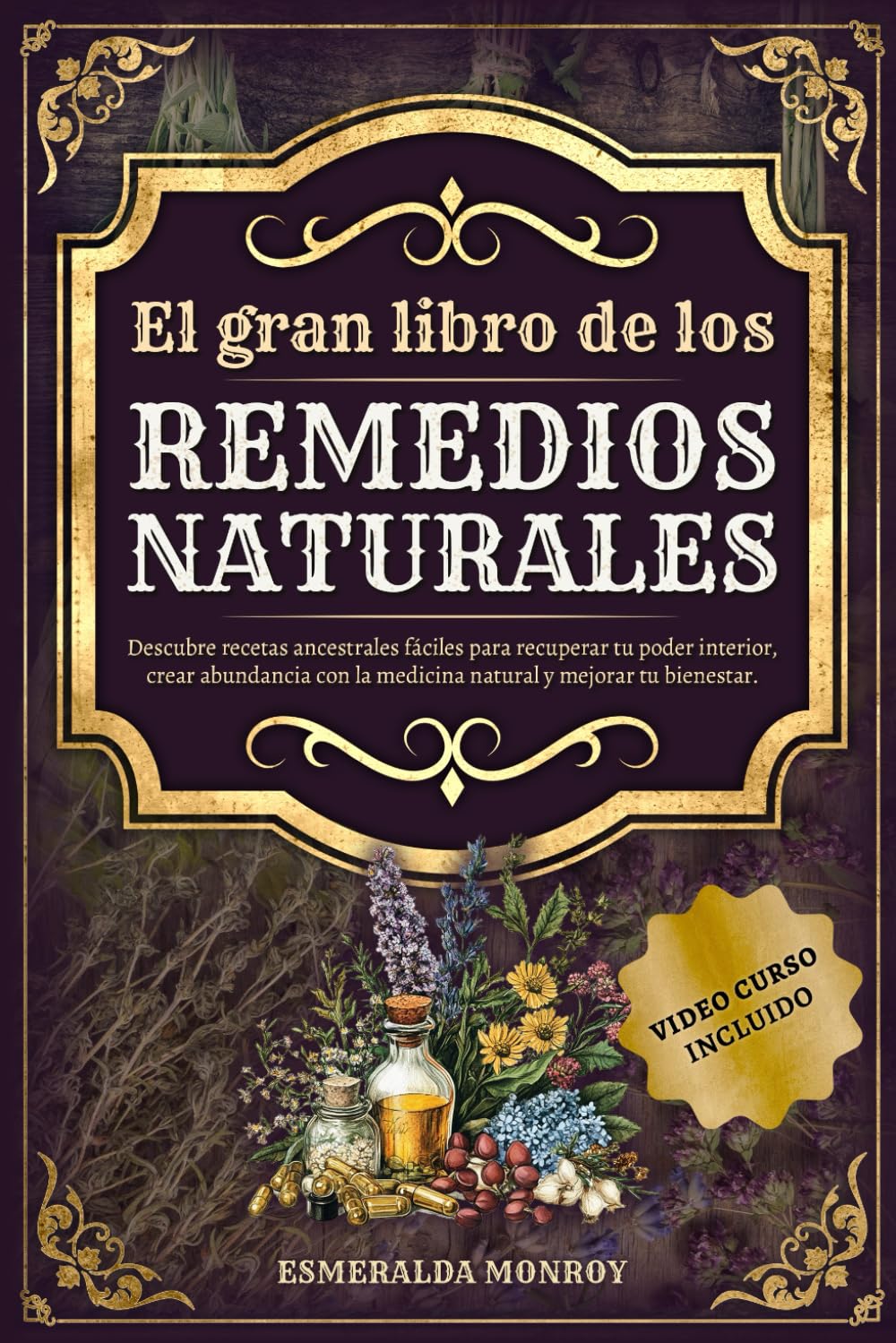 Libro: El gran libro de los Remedios Naturales: Descubre recetas ancestrales fáciles para recuperar tu poder interior, crear abundancia con la medicina ... (LOS REMEDIOS OLVIDADOS) (Spanish Edition)