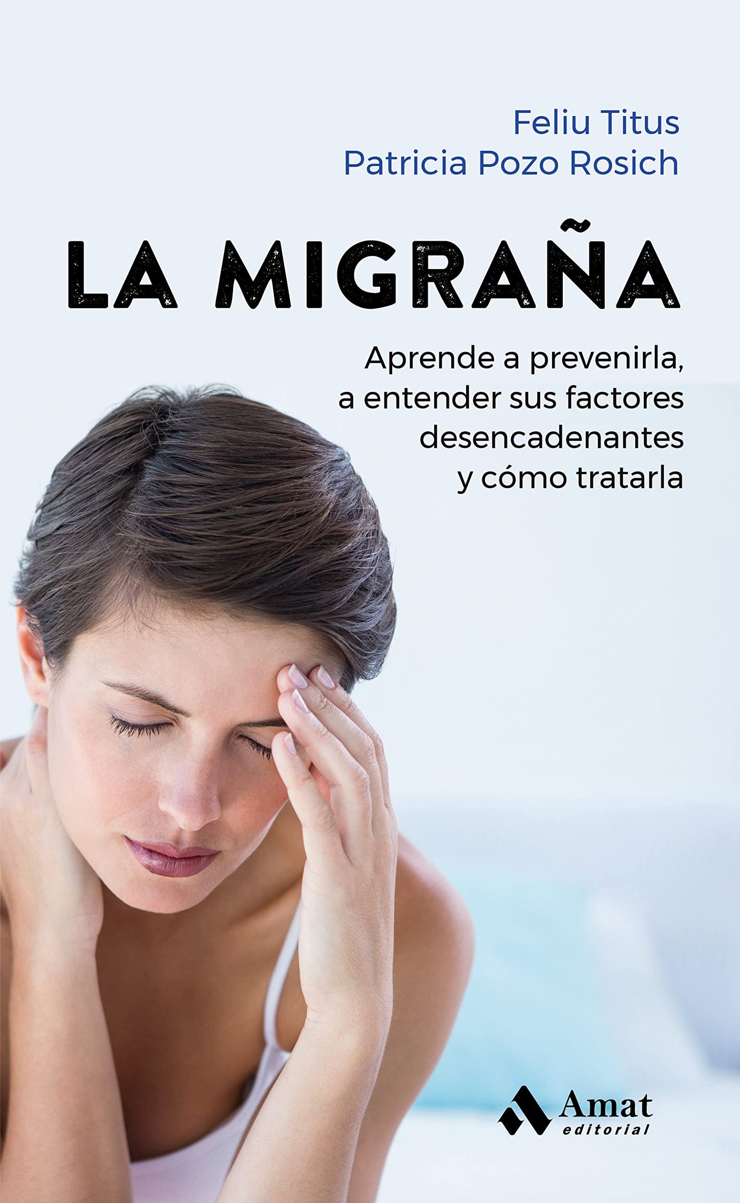 Libro: La Migraña: Aprende a prevenirla, a entender sus factores desencadenantes y cómo tratarla
