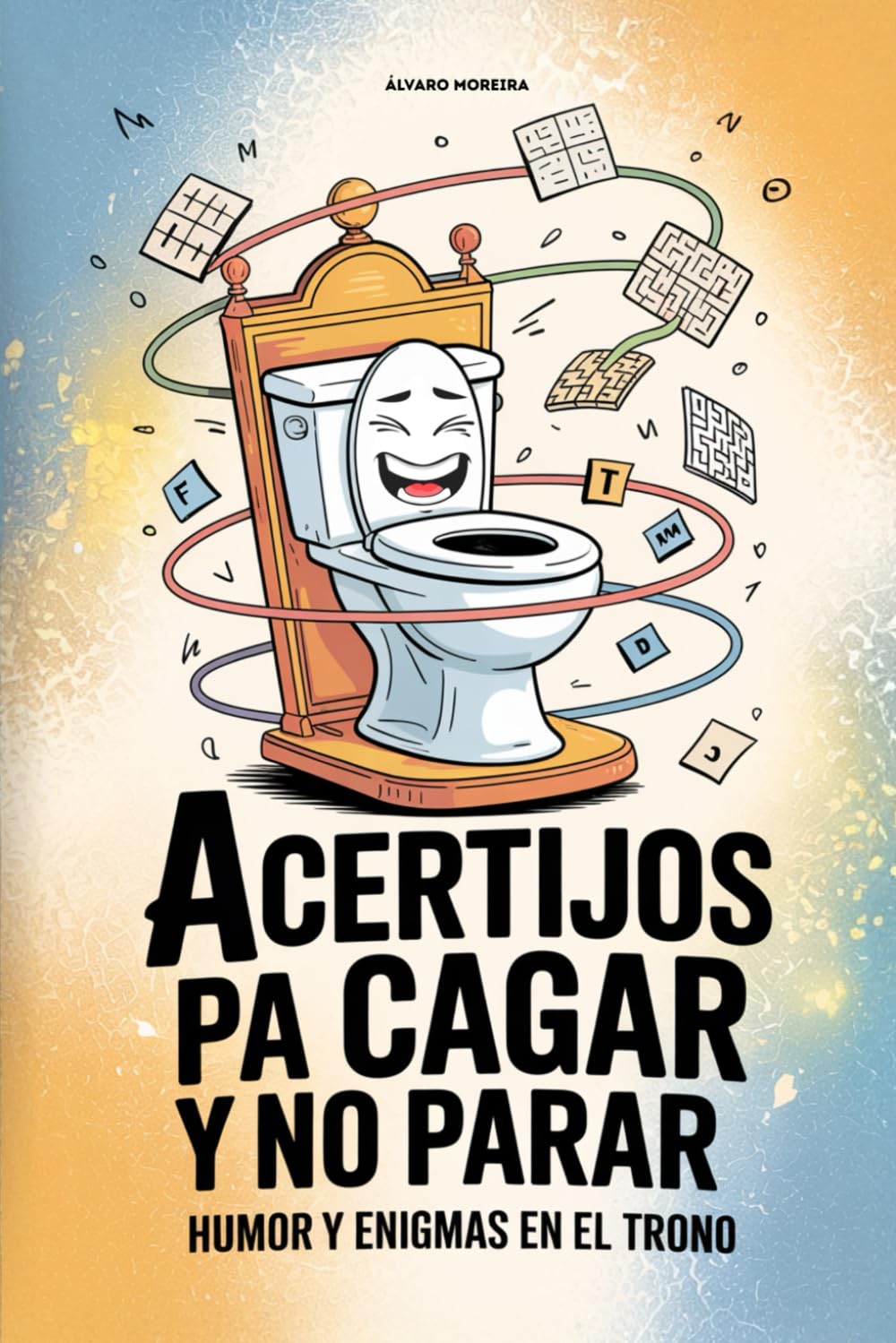 Libro: Acertijos pa’ cagar y no parar - Humor y enigmas en el trono: Diálogos con el retrete, puzles, curiosidades y juegos para pensar y reír. Regalo original para cumpleaños, Navidad y amigo invisible