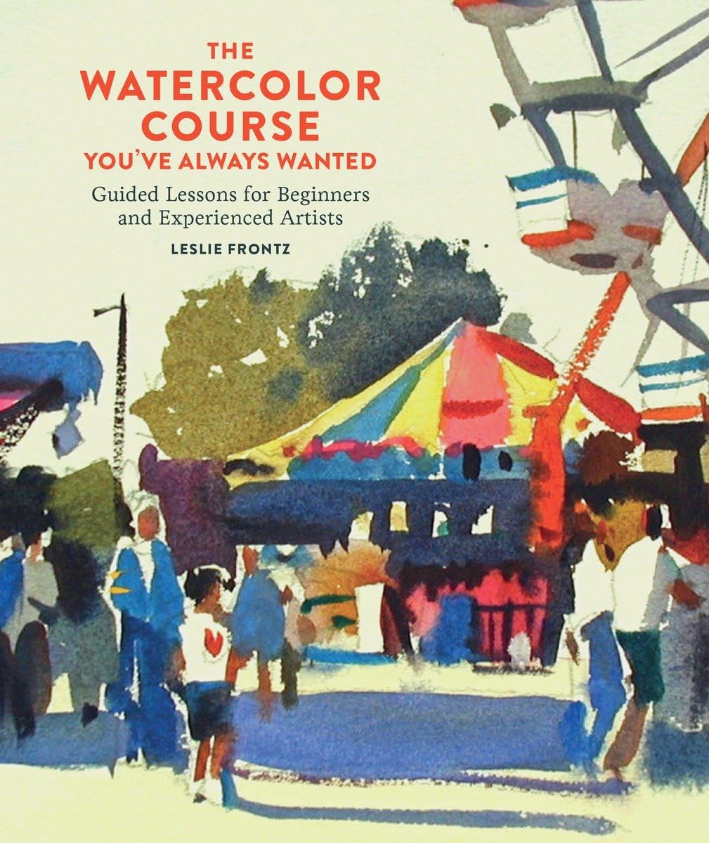 Libro: The Watercolor Course You've Always Wanted: Guided Lessons for Beginners and Experienced Artists