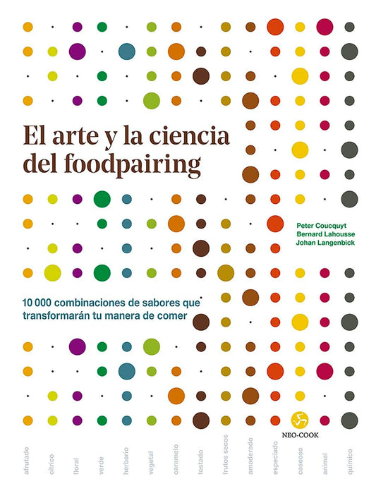 El arte y la ciencia del foodpairing. 10.000 combinaciones de sabores que transformarán tu manera de comer (NeoPerson Cook)