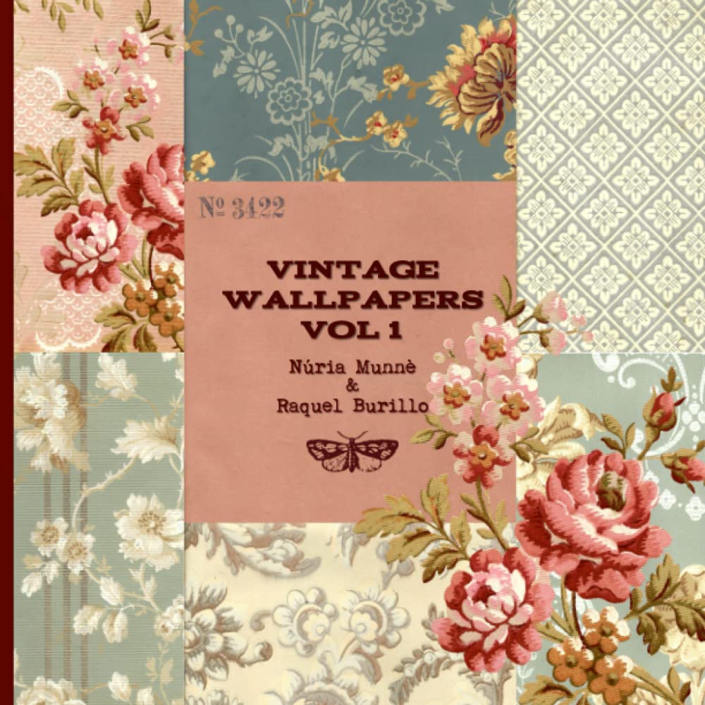 Libro: Vintage Wallpapers Vol 1: Una colección de papeles de pared del 1900 seleccionada por Núria Munnè y editada por Raquel Burillo (Scrapcosy) (Spanish Edition)
