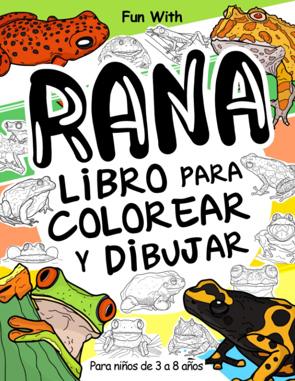 Libro: Rana Libro para colorear y dibujar para niños de 3 a 8 años: Diviértete coloreando ranas, sapos y dibujando algunas partes de cada rana. Grandes ... para niños pequeños y niños (Spanish Edition)