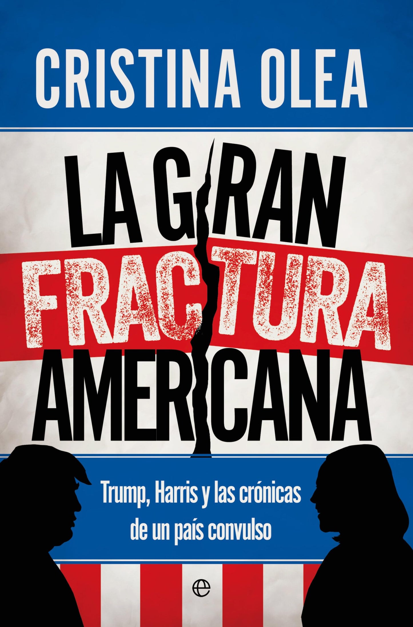 Libro: La gran fractura americana: Trump, Harris y las crónicas de un país convulso