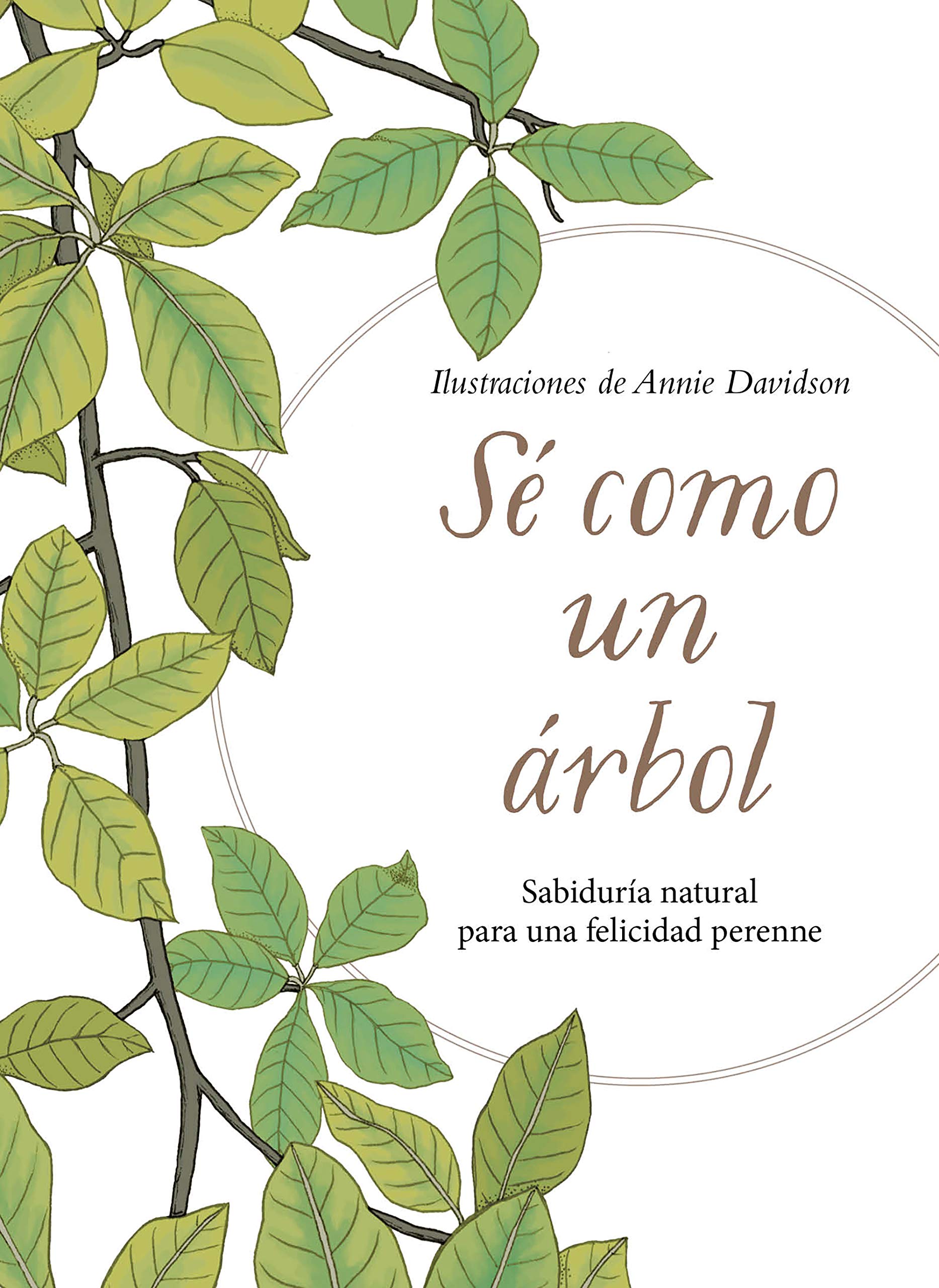 Libro: Sé como un árbol: Sabiduría natural para una felicidad perenne