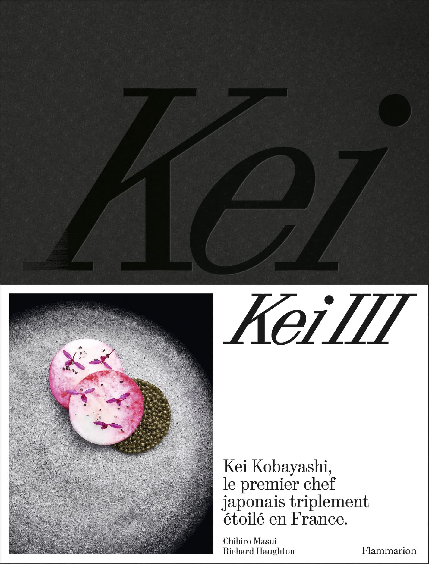 Libro: Kei 3: Kei Kobayashi, le premier chef japonais triplement étoilé en France