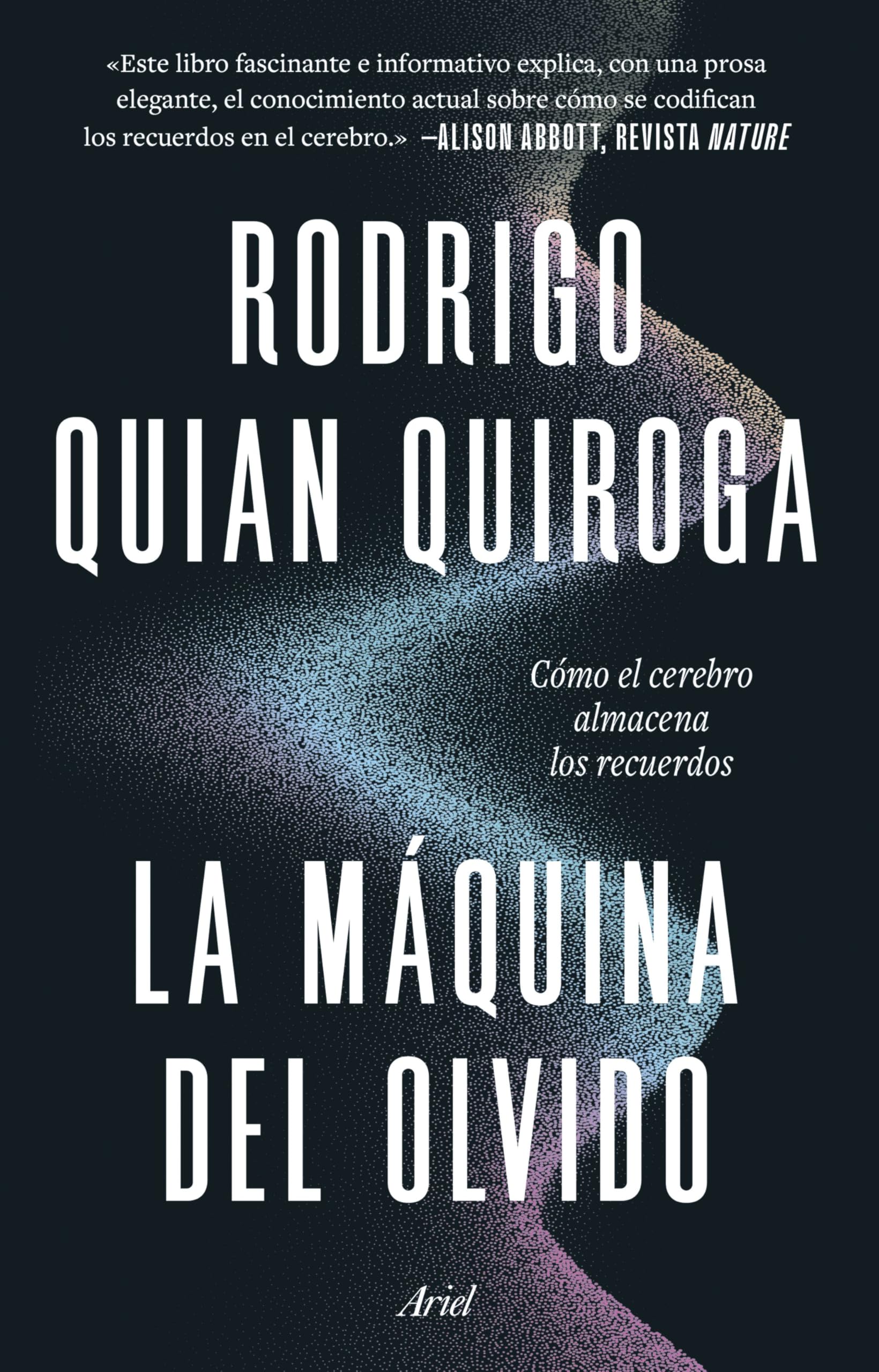Libro: La máquina del olvido: Como el cerebro almacena los recuerdos (Ariel)