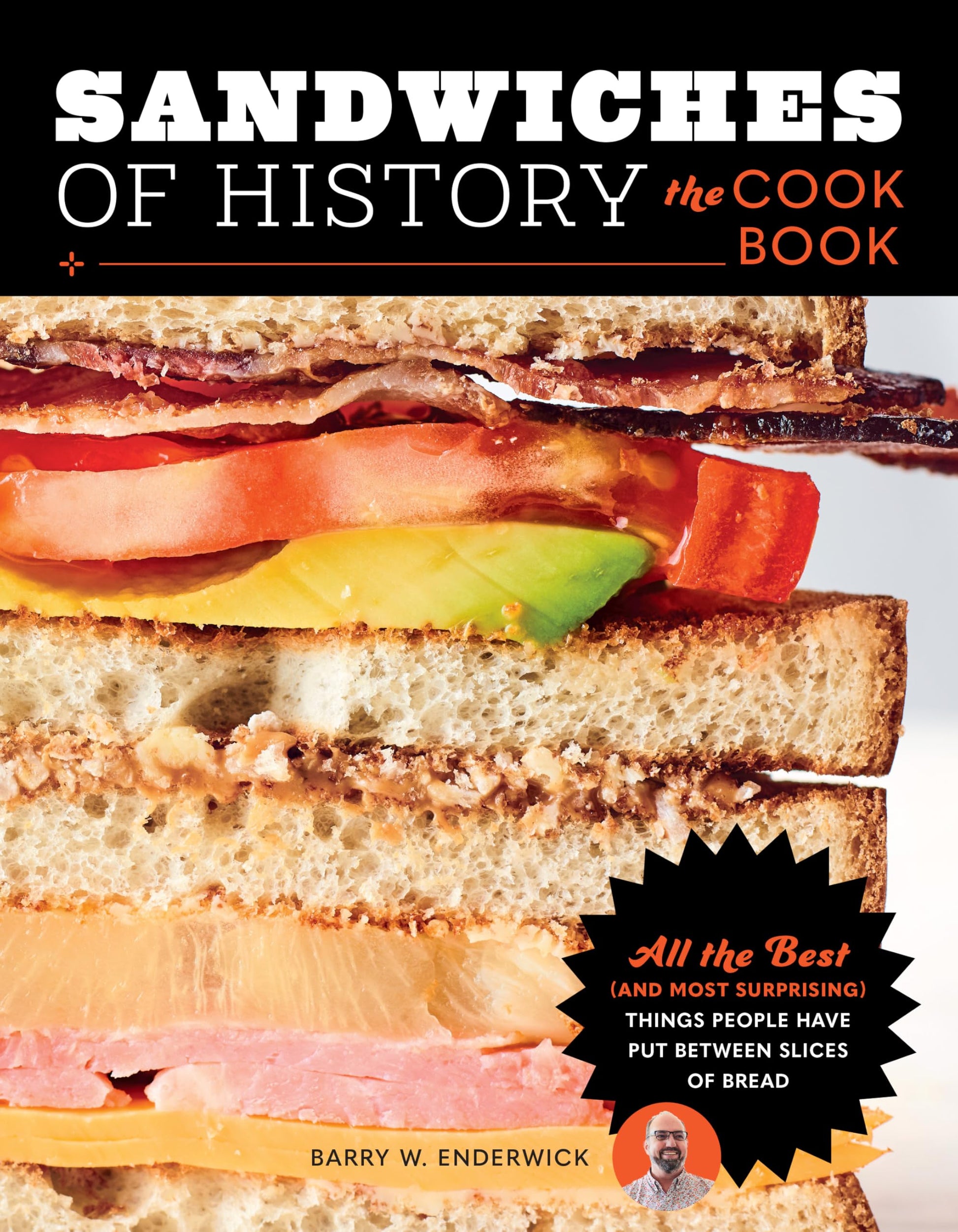 Libro: Sandwiches of History: The Cookbook: All the Best (and Most Surprising) Things People Have Put Between Slices of Bread