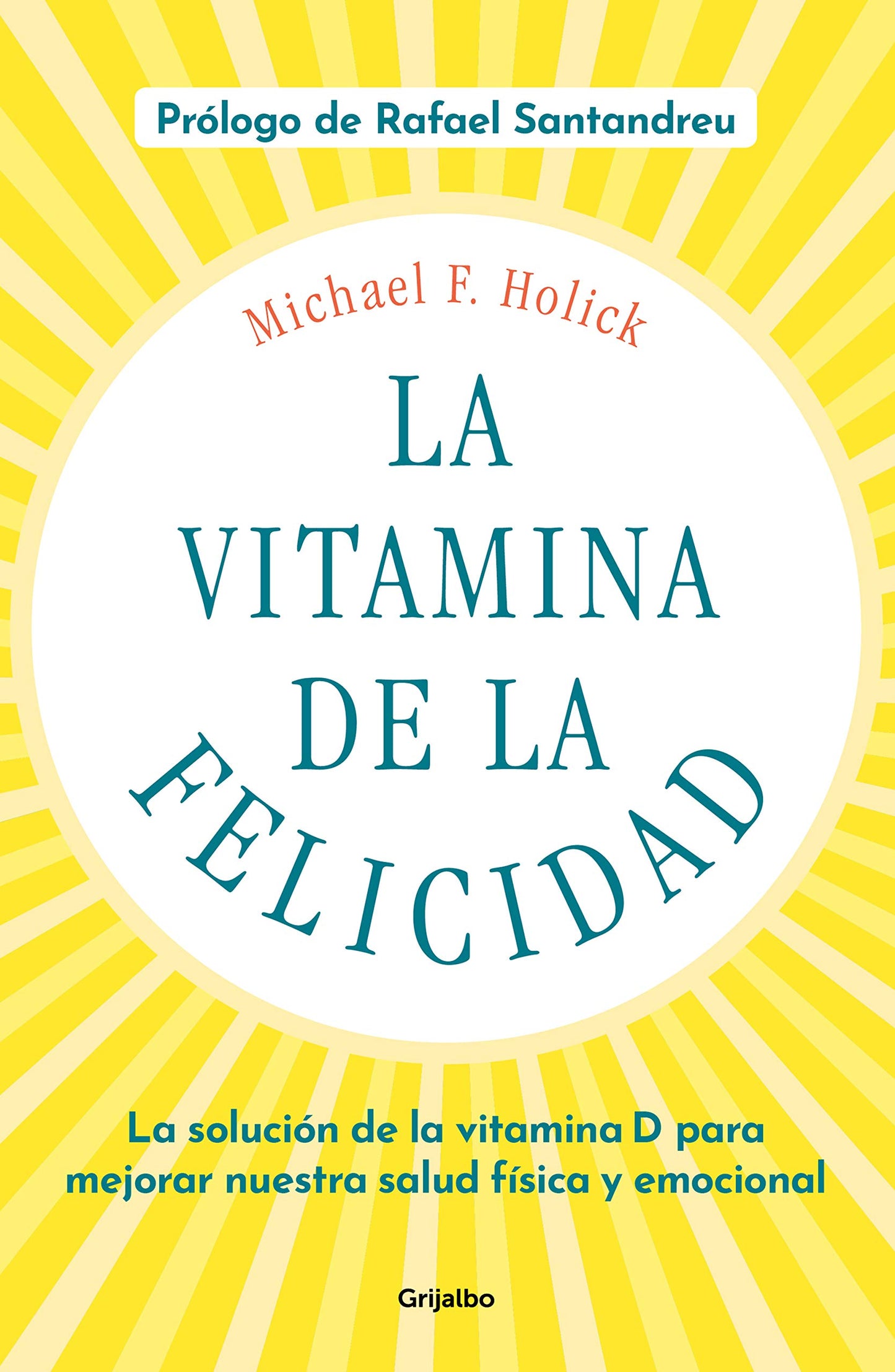 Libro: La vitamina de la felicidad (con prólogo de Rafael Santandreu): La solución de la vitamina D para mejorar nuestra salud física y emocional