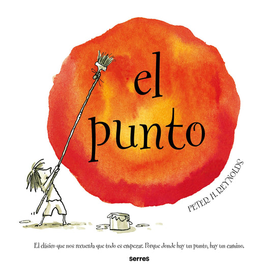 El punto (nueva edición): El clásico que nos recuerda que todo es empezar. Porque donde hay un punto, hay un camino. (Serres)