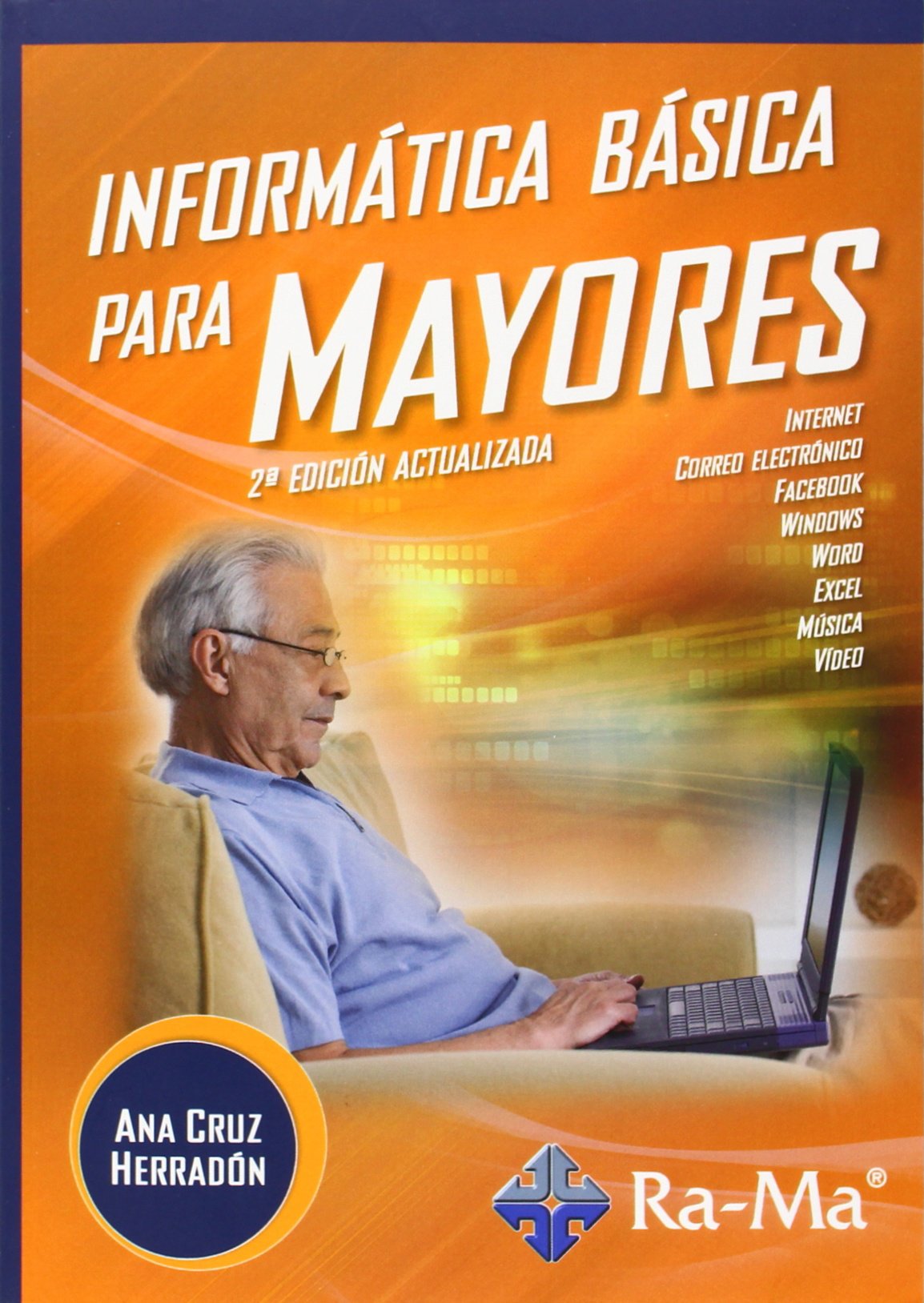 Libro: Informática Básica para Mayores 2ª Edición (INFORMATICA GENERAL)