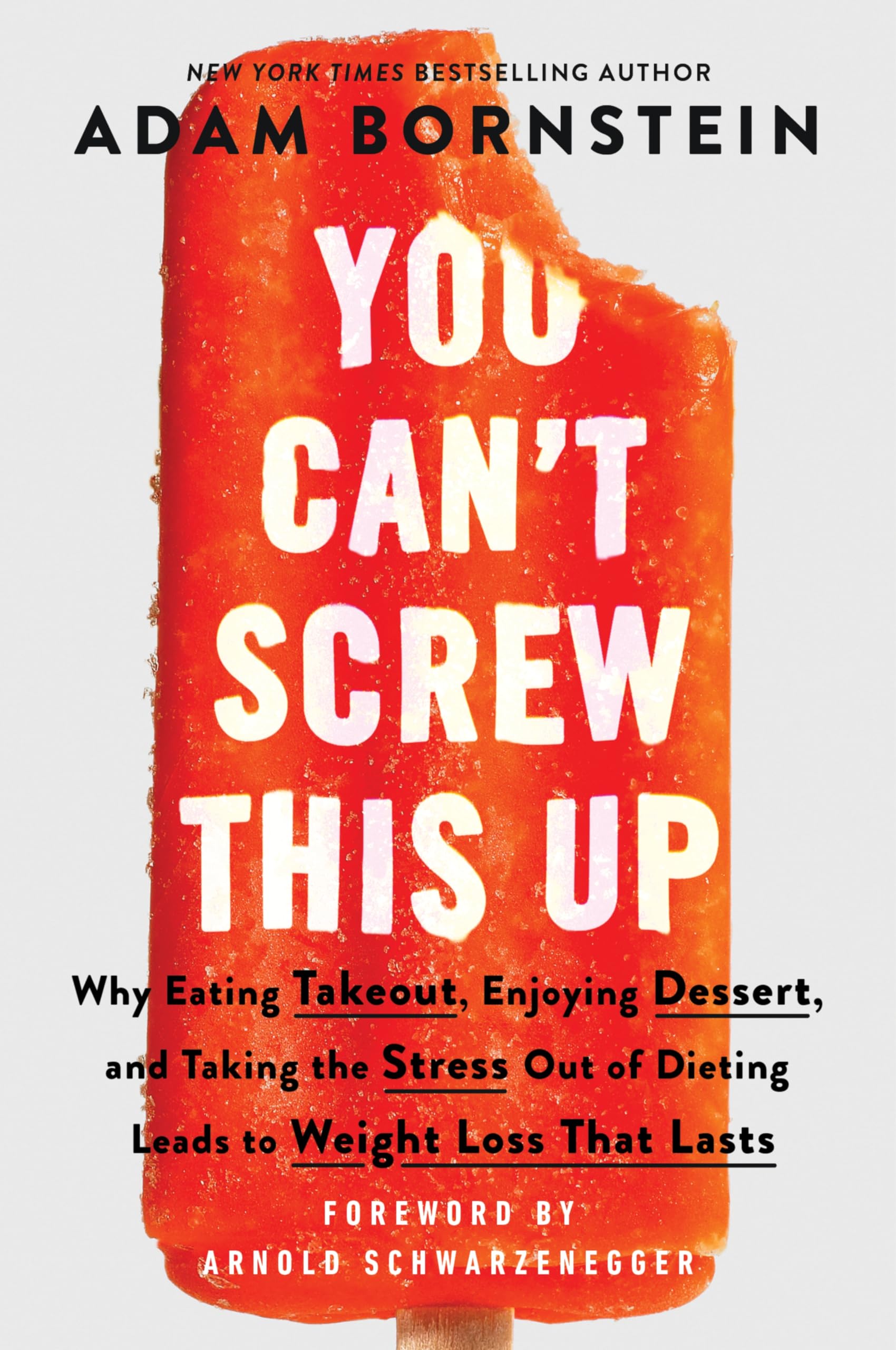Libro: You Can't Screw This Up: Why Eating Takeout, Enjoying Dessert, and Taking the Stress out of Dieting Leads to Weight Loss That Lasts