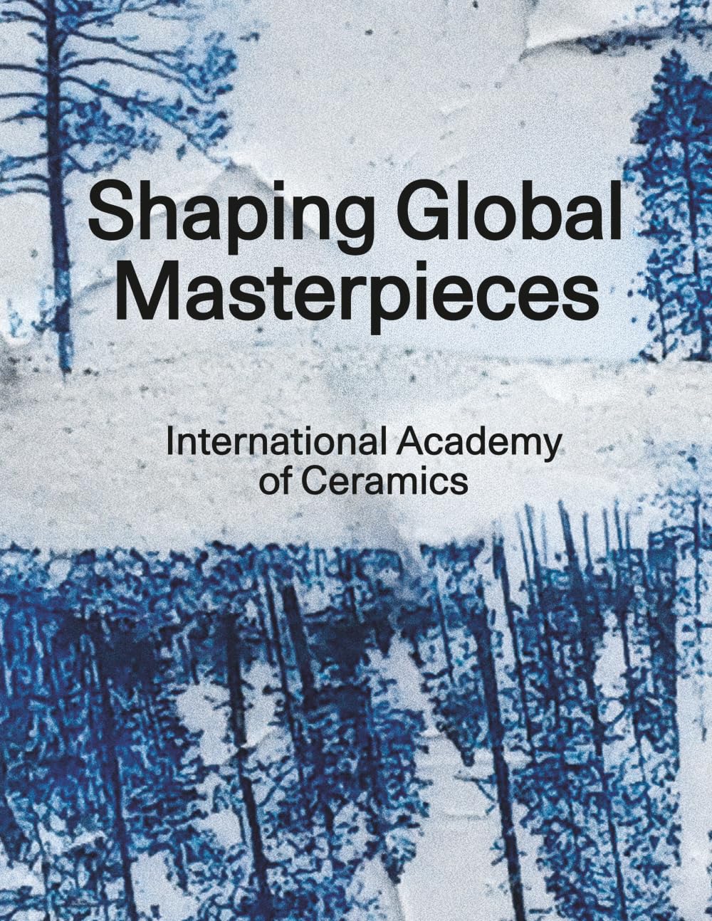 Libro: Shaping Global Masterpieces: International Academy of Ceramics