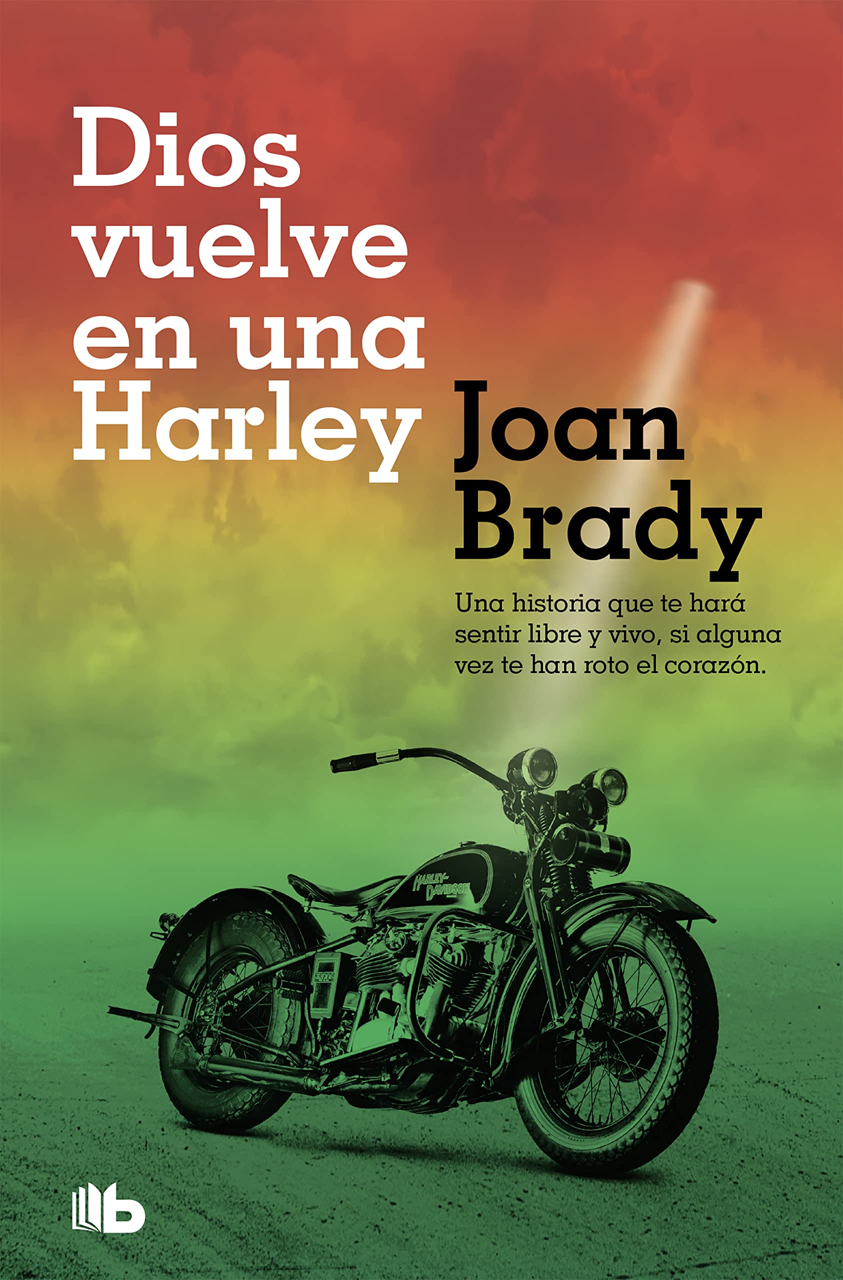 Libro: Dios vuelve en una Harley: Una historia que te hará sentir libre y vivo, si alguna vez te han roto el corazón. (Ficción)
