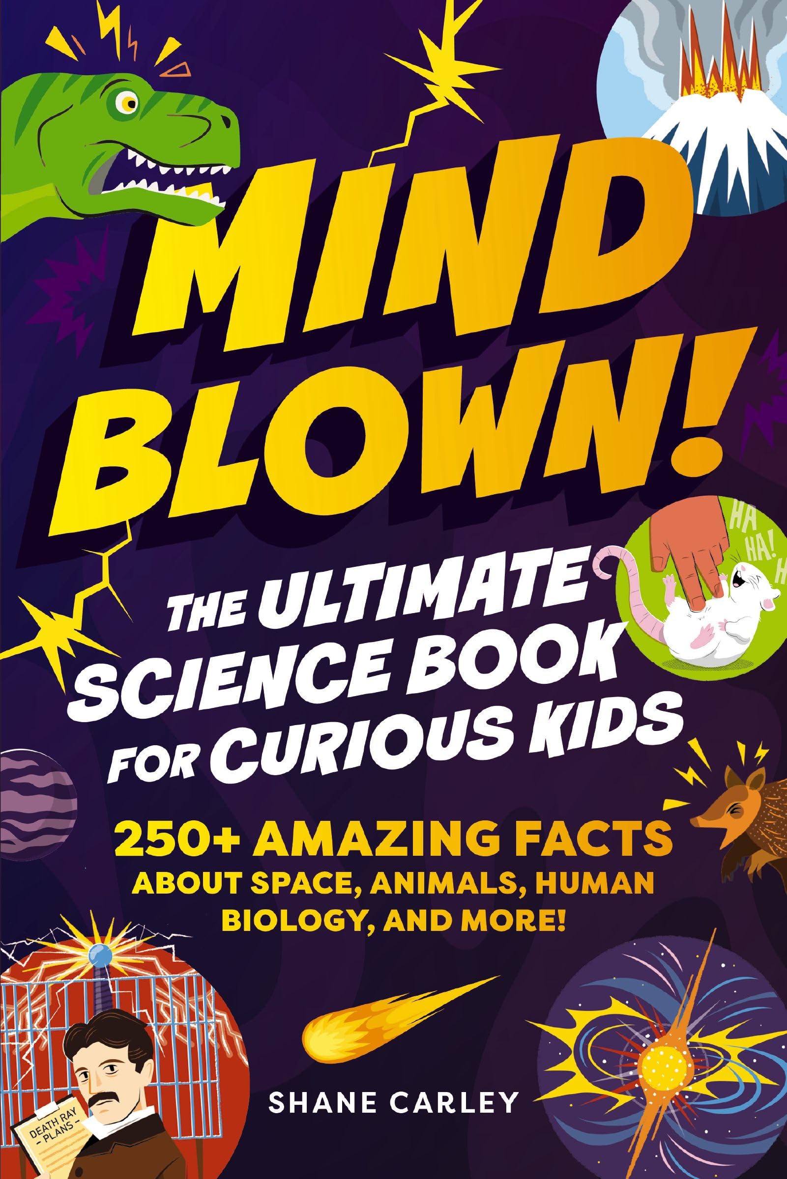 Libro: Mind Blown! The Ultimate Science Book for Curious Kids: 250+ Amazing Facts About Space, Animals, Human Biology, and More!