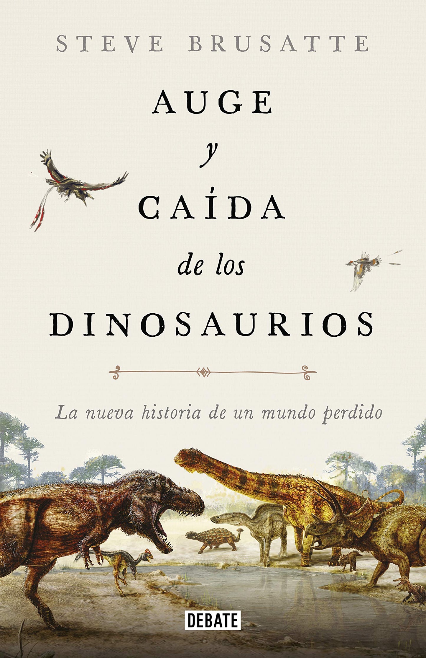 Libro: Auge y caída de los dinosaurios: La nueva historia de un mundo perdido (Ciencia y Tecnología)