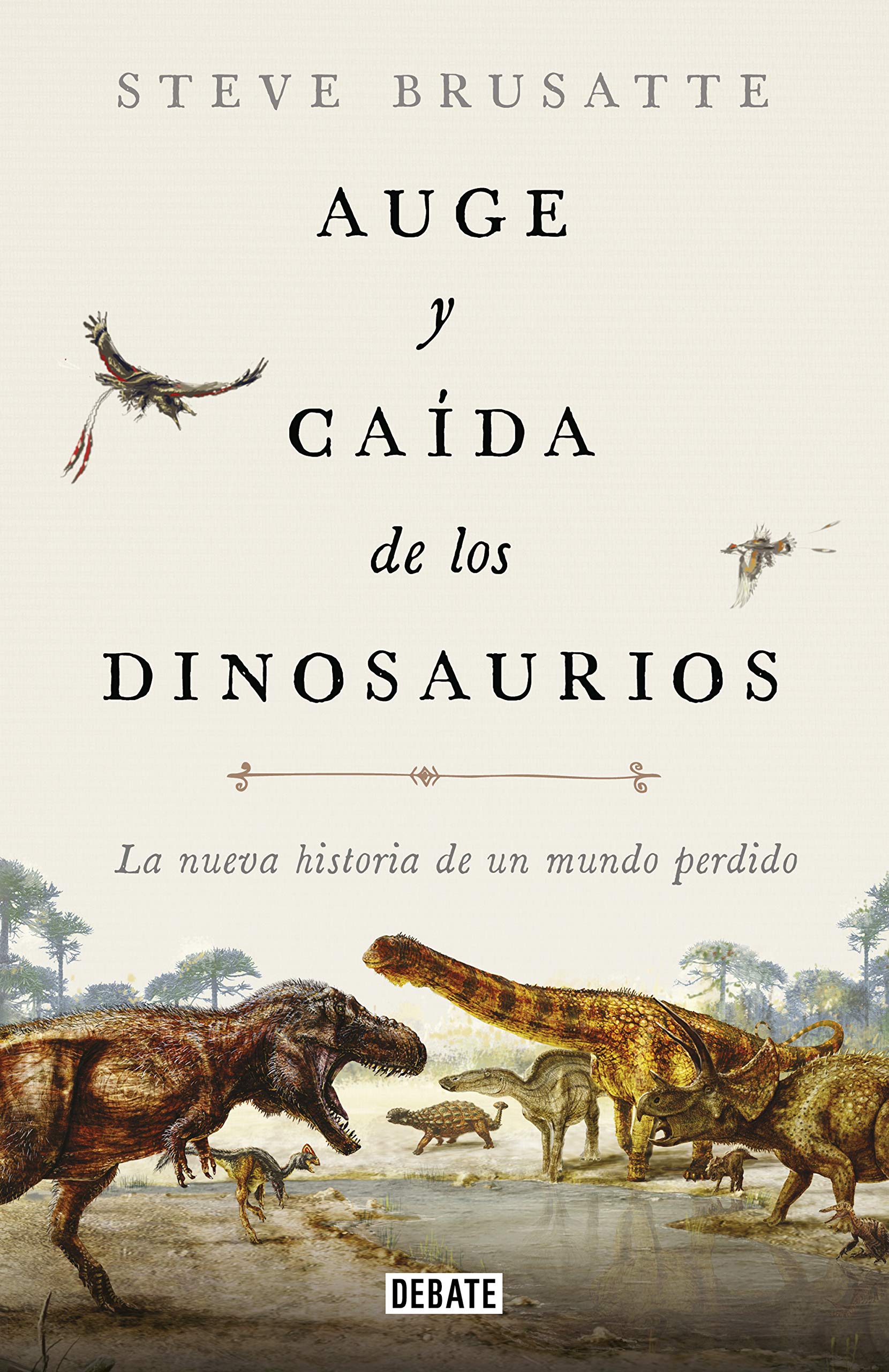 Libro: Auge y caída de los dinosaurios: La nueva historia de un mundo perdido (Ciencia y Tecnología)