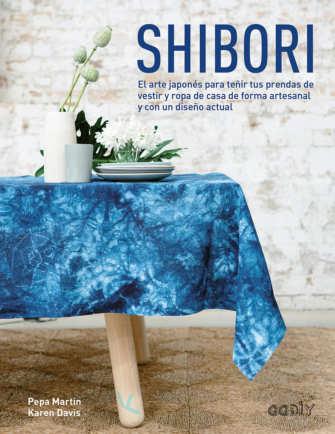 Libro: Shibori: El arte japonés para teñir tus prendas de vestir y ropa de casa de forma artesanal y con un diseño actual (Spanish Edition)