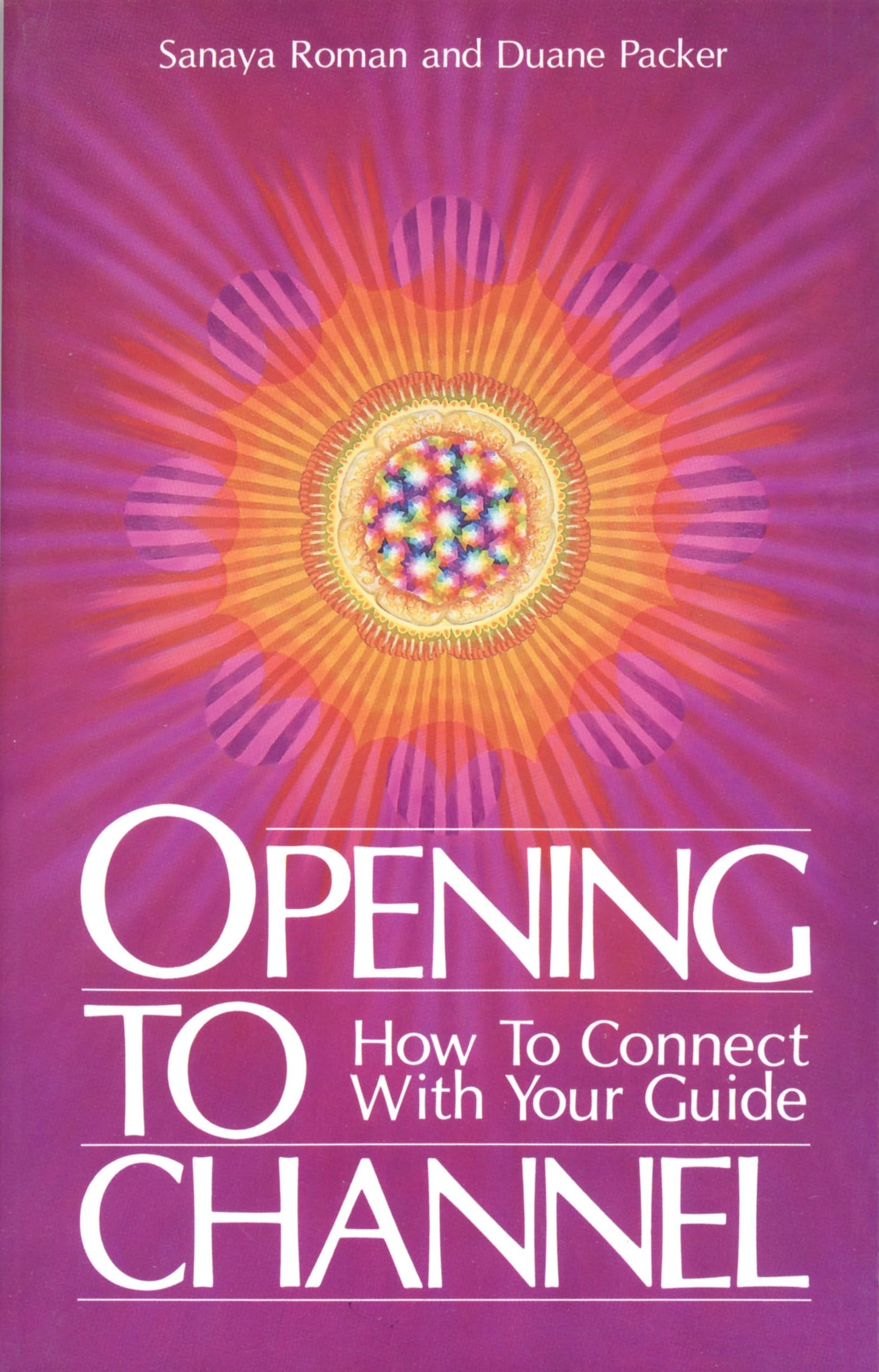 Libro: Opening to Channel: How to Connect with Your Guide (Sanaya Roman)