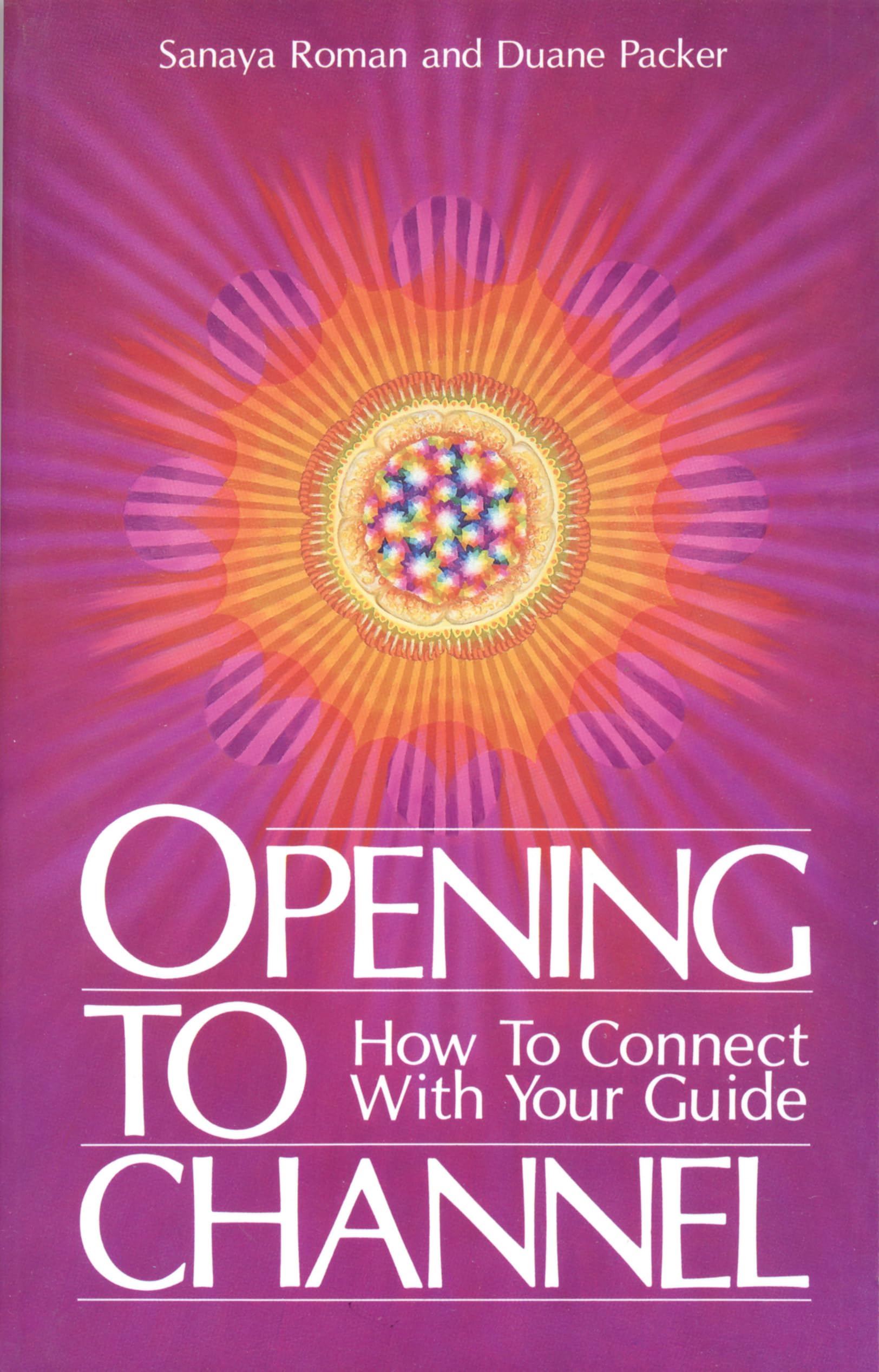 Libro: Opening to Channel: How to Connect with Your Guide (Sanaya Roman)