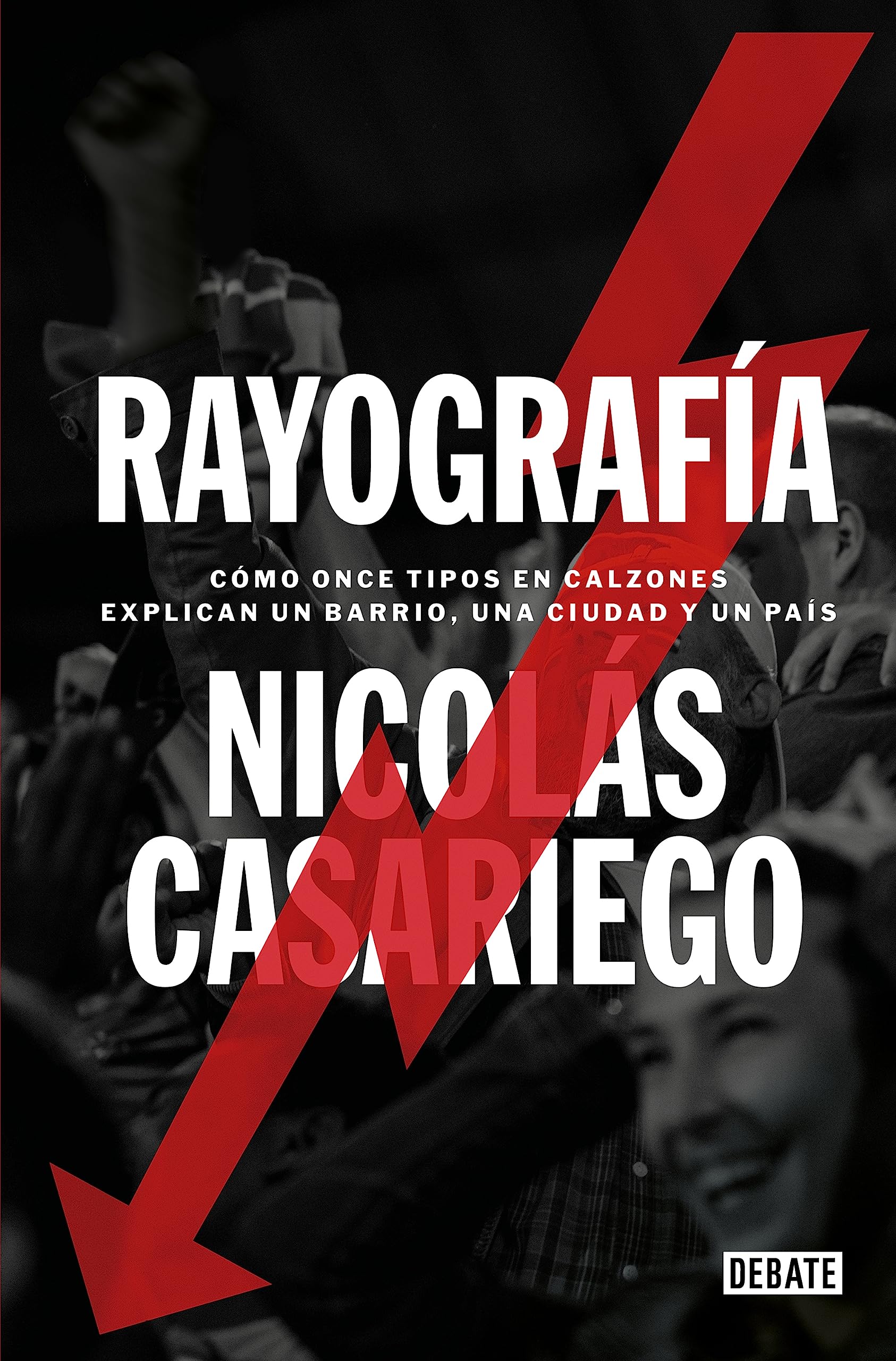 Libro: Rayografía: Cómo once tipos en calzones explican un barrio, una ciudad y un país