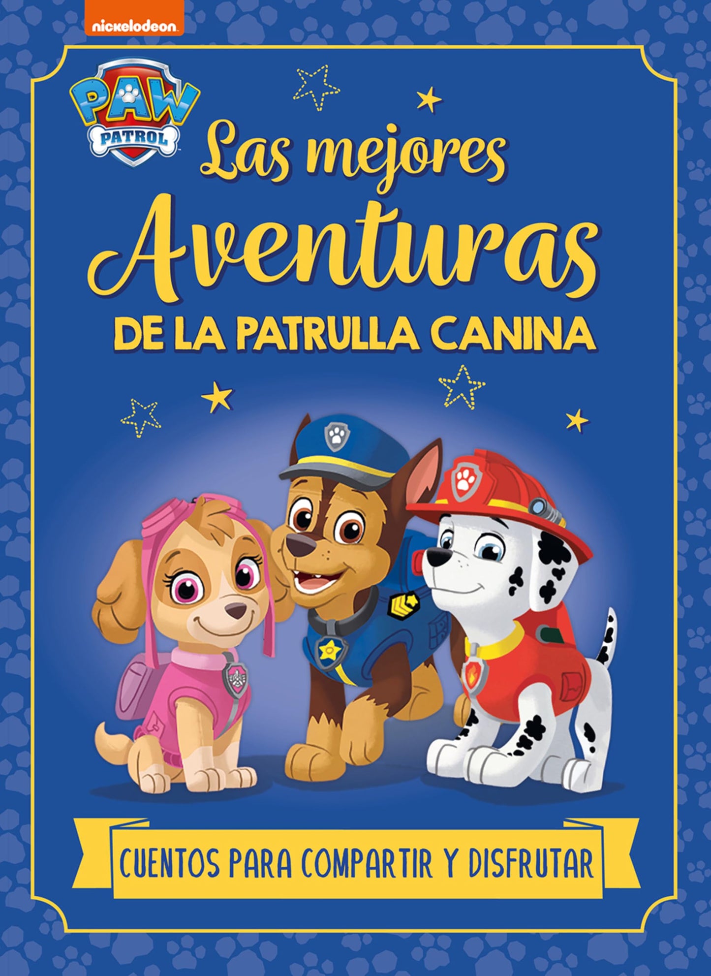 Paw Patrol | Patrulla Canina. Recopilatorio de cuentos - Las mejores aventuras de la Patrulla Canina. Cuentos para compartir y disfrutar (Nickelodeon)
