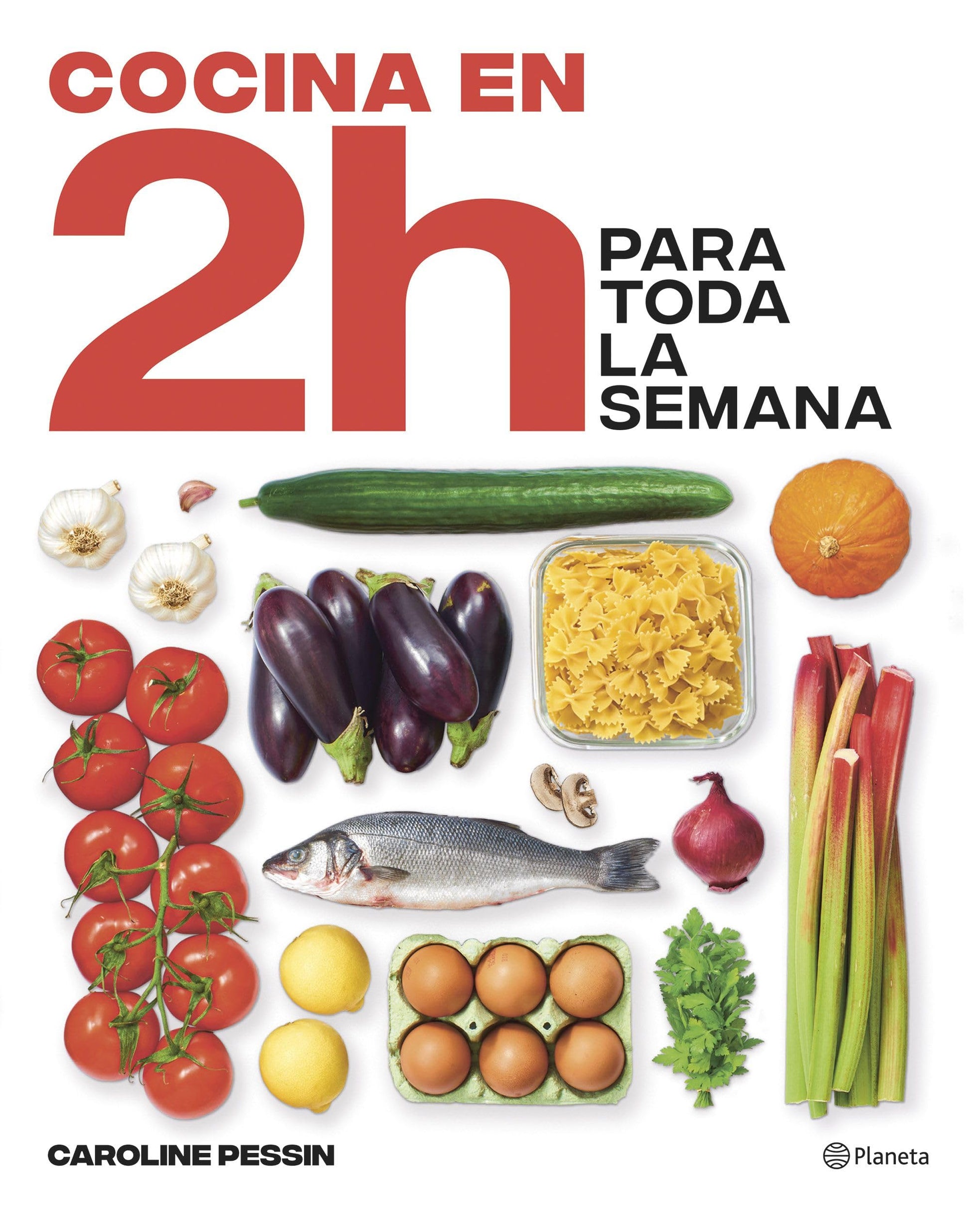 Libro: Cocina en 2 horas para toda la semana: El bestseller internacional del batch cooking (Planeta Cocina)